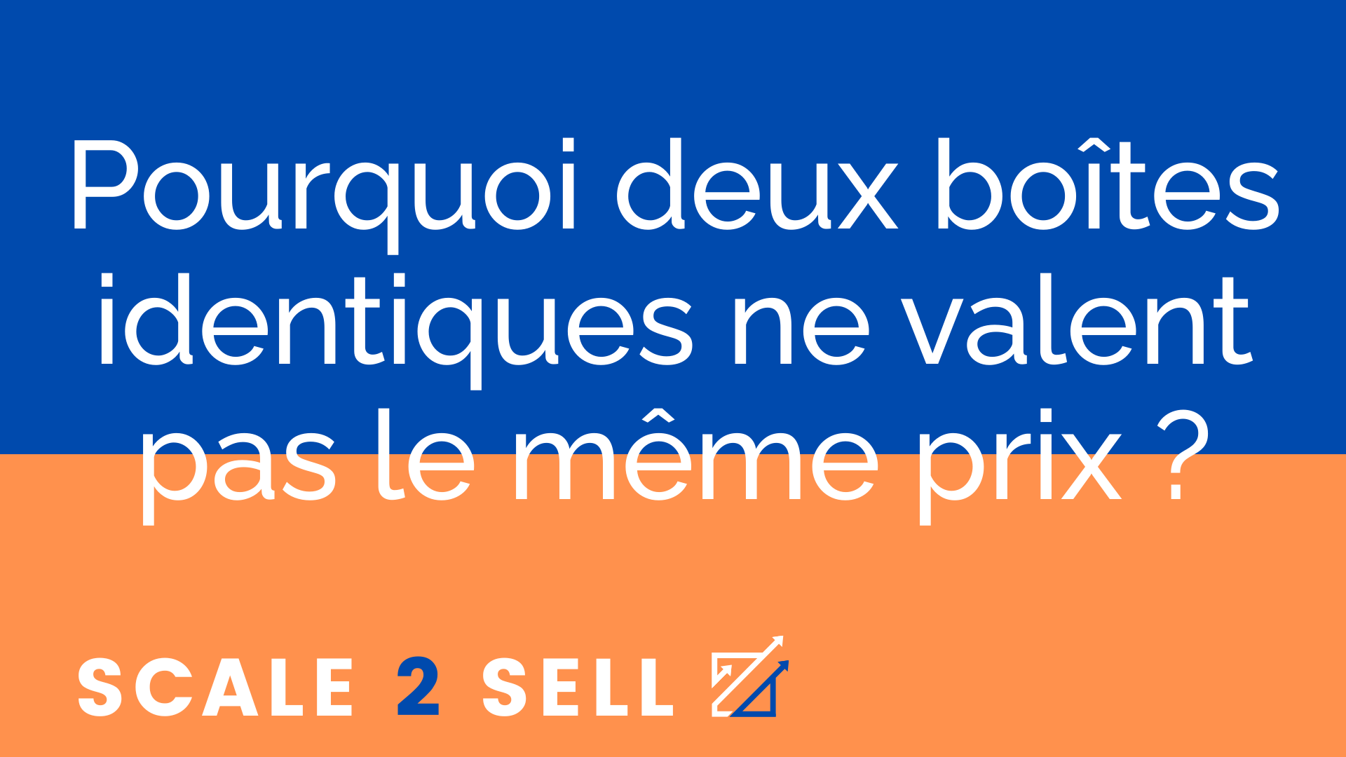 Pourquoi deux boîtes identiques ne valent pas le même prix ?