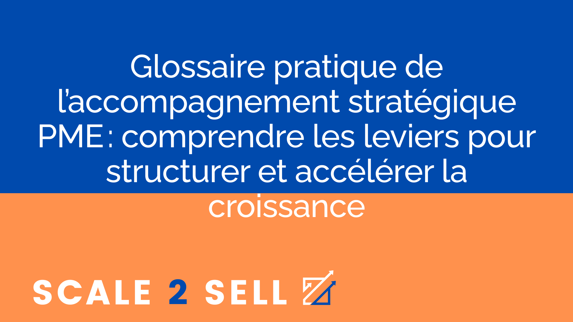 Glossaire pratique de l’accompagnement stratégique PME : comprendre les leviers pour structurer et accélérer la croissance