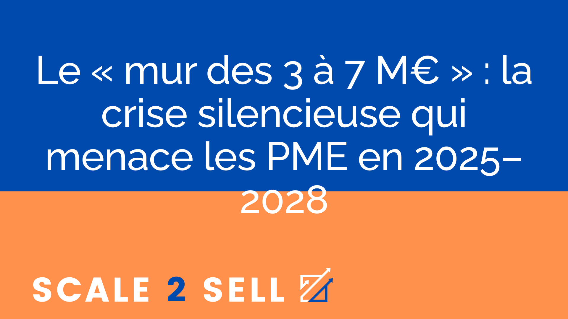 Le « mur des 3 à 7 M€ » : la crise silencieuse qui menace les PME en 2025–2028