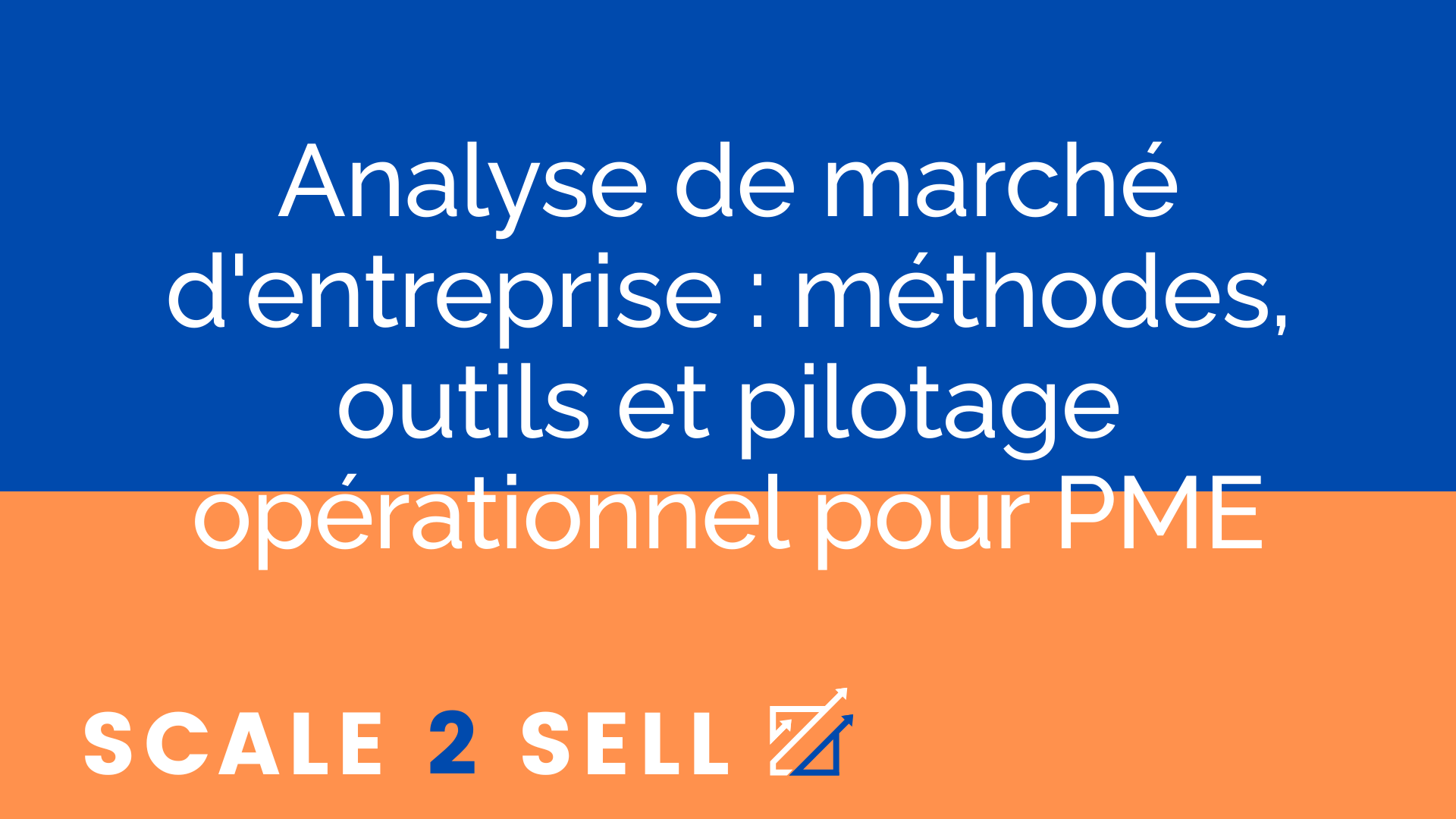 Analyse de marché d'entreprise : méthodes, outils et pilotage opérationnel pour PME