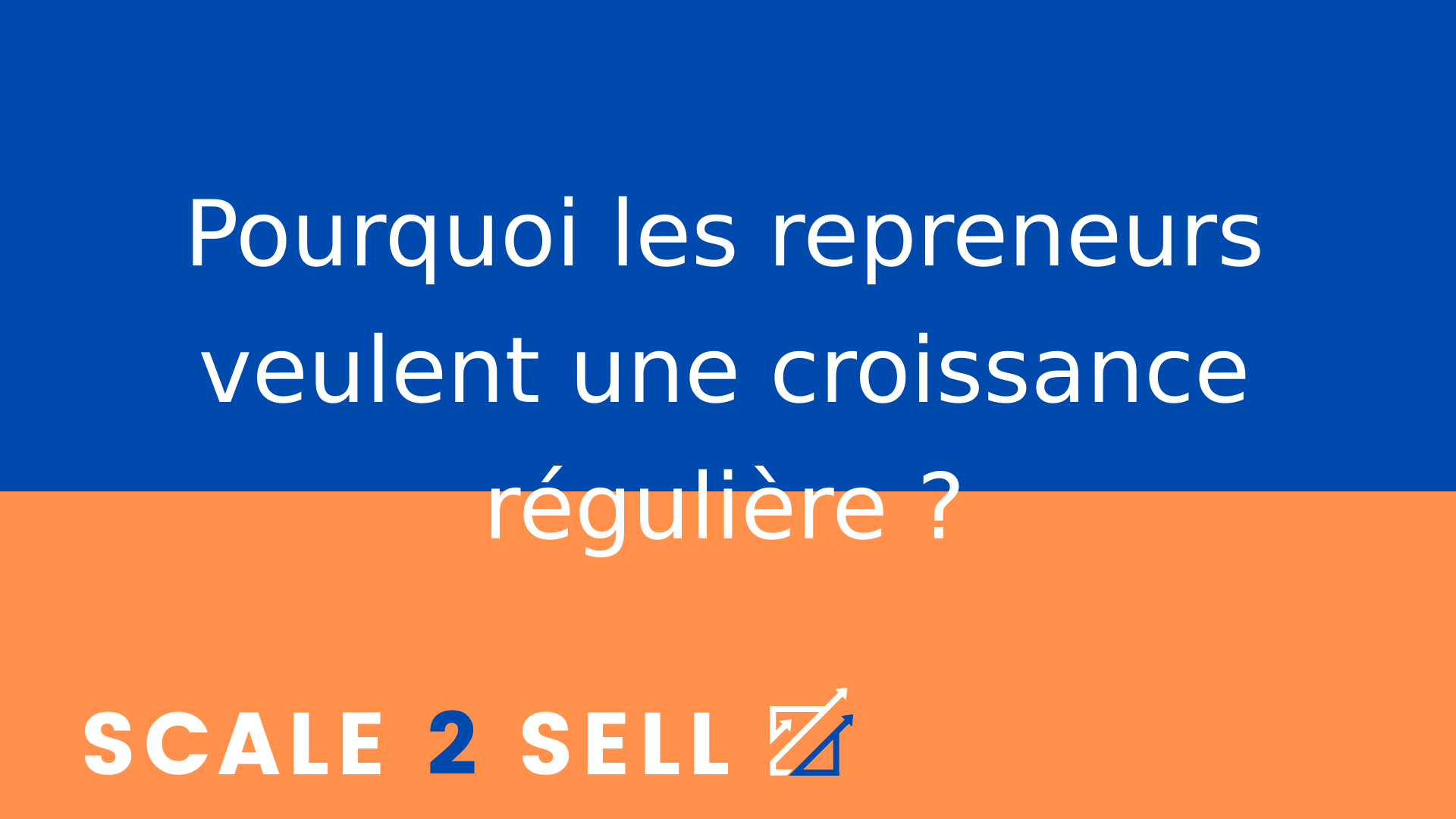 Pourquoi les repreneurs veulent une croissance régulière ?