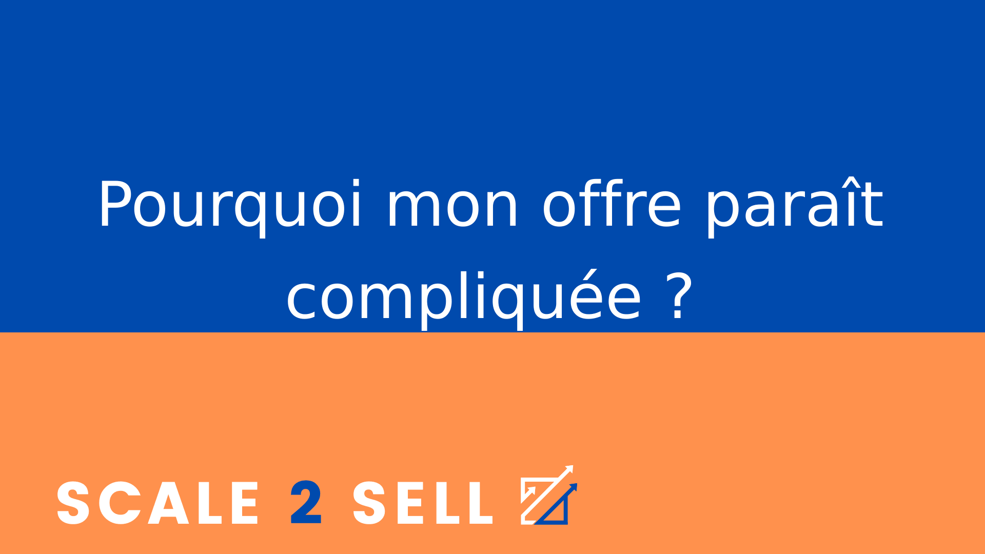 Pourquoi mon offre paraît compliquée ?