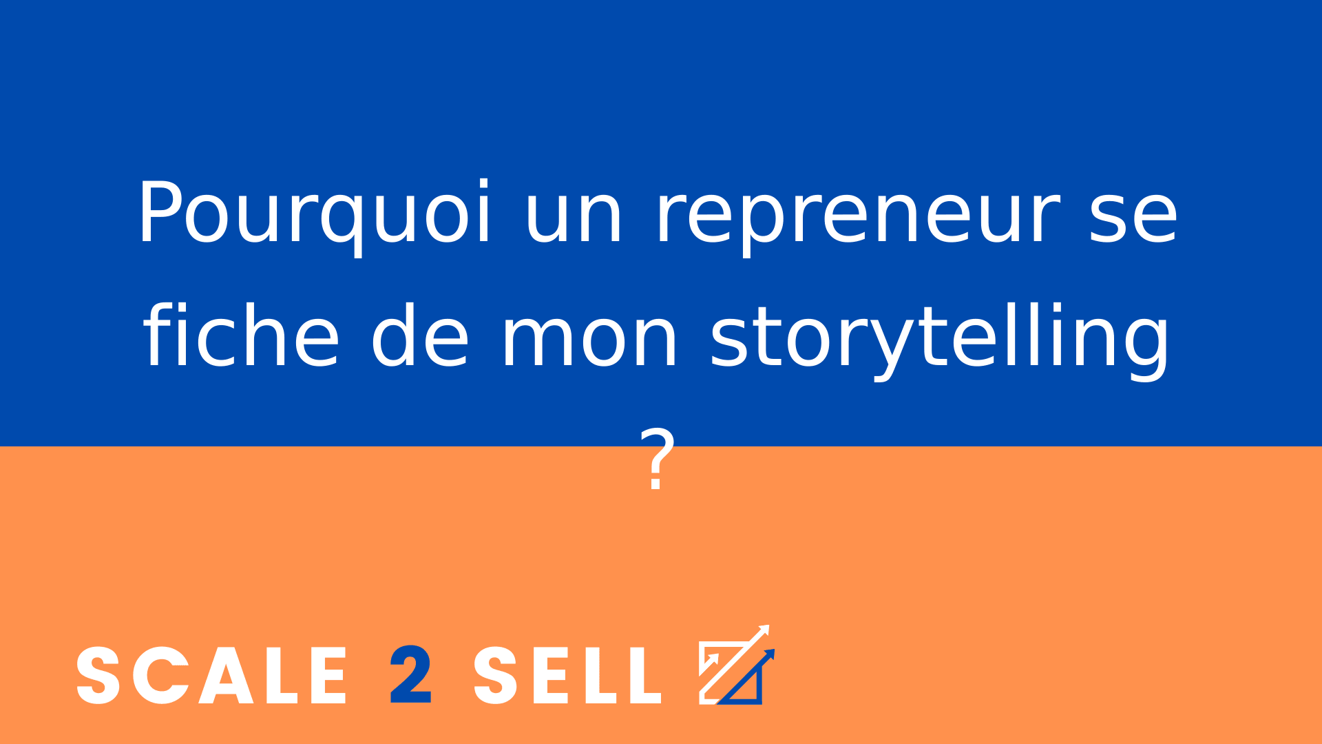 Pourquoi un repreneur se fiche de mon storytelling ?