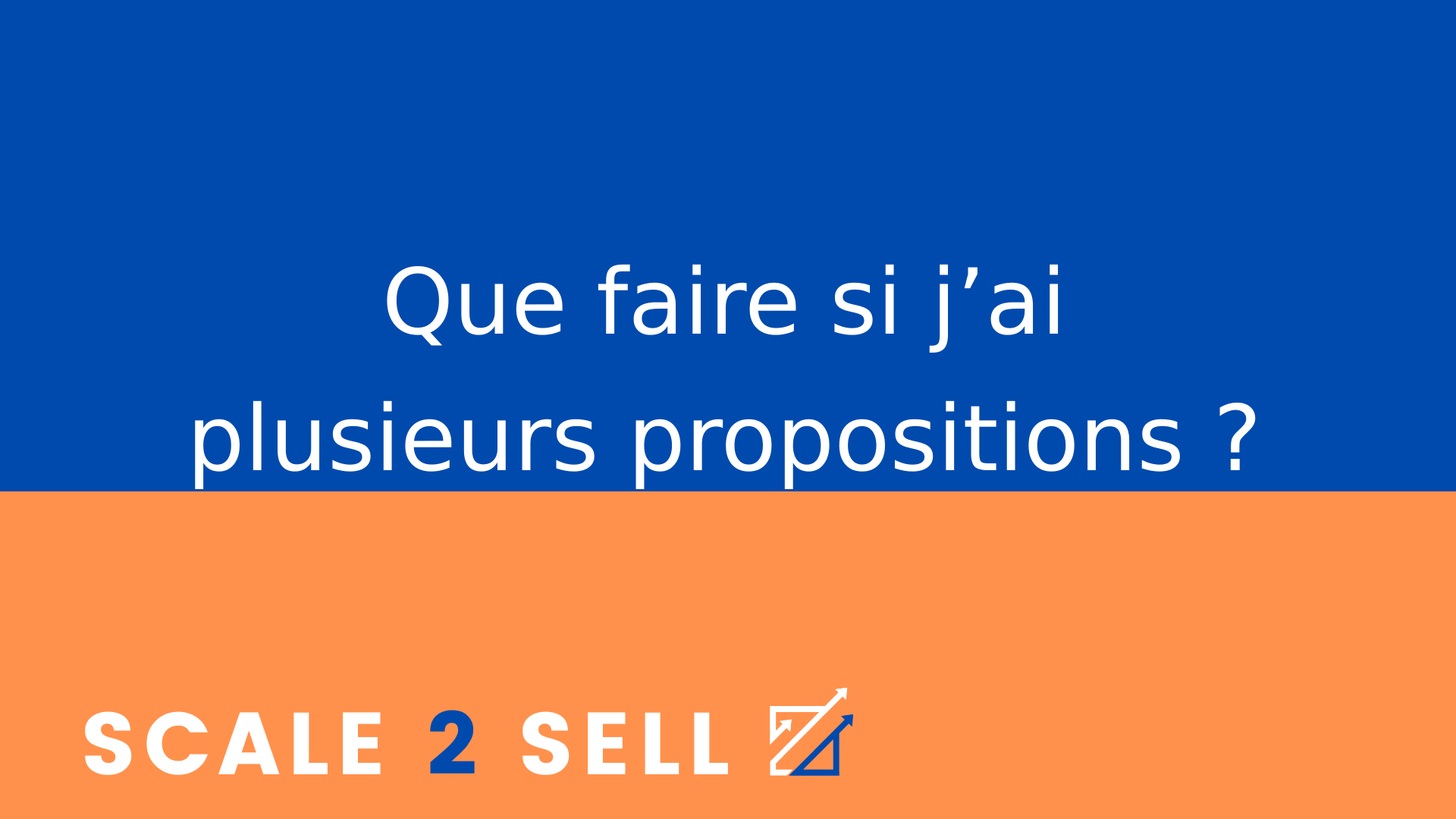 Que faire si j’ai plusieurs propositions ?