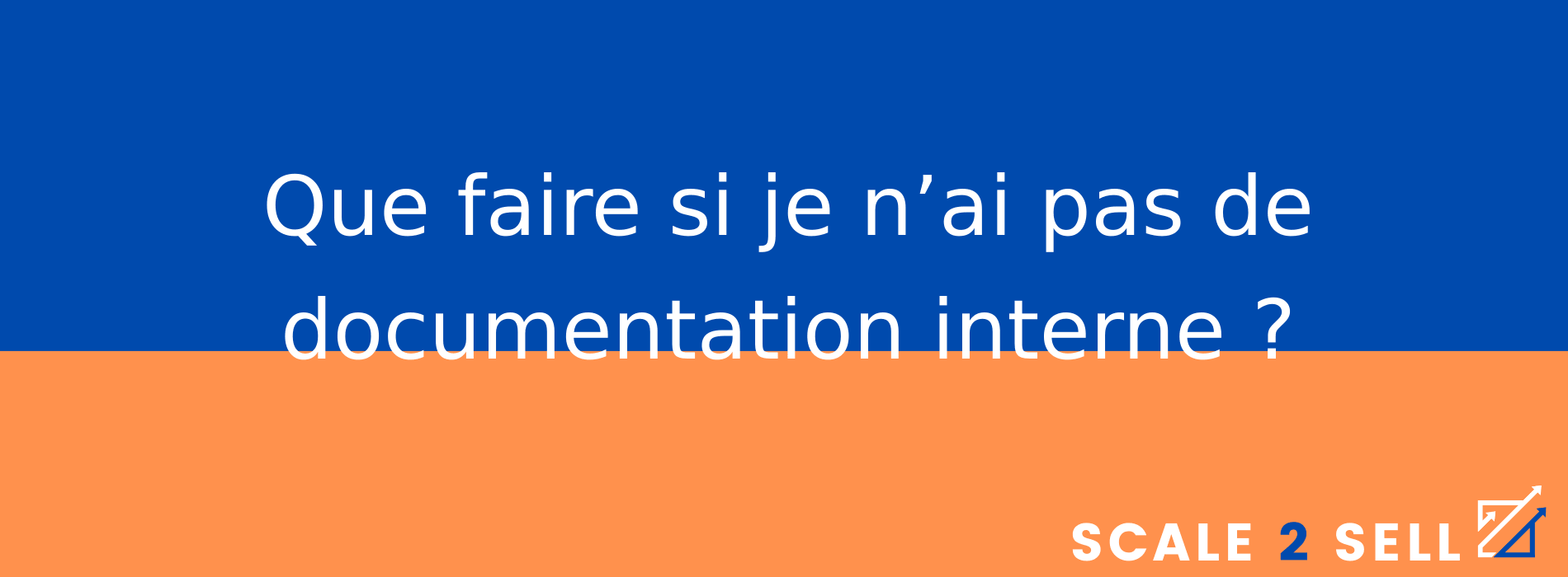 Que faire si je n’ai pas de documentation interne ?