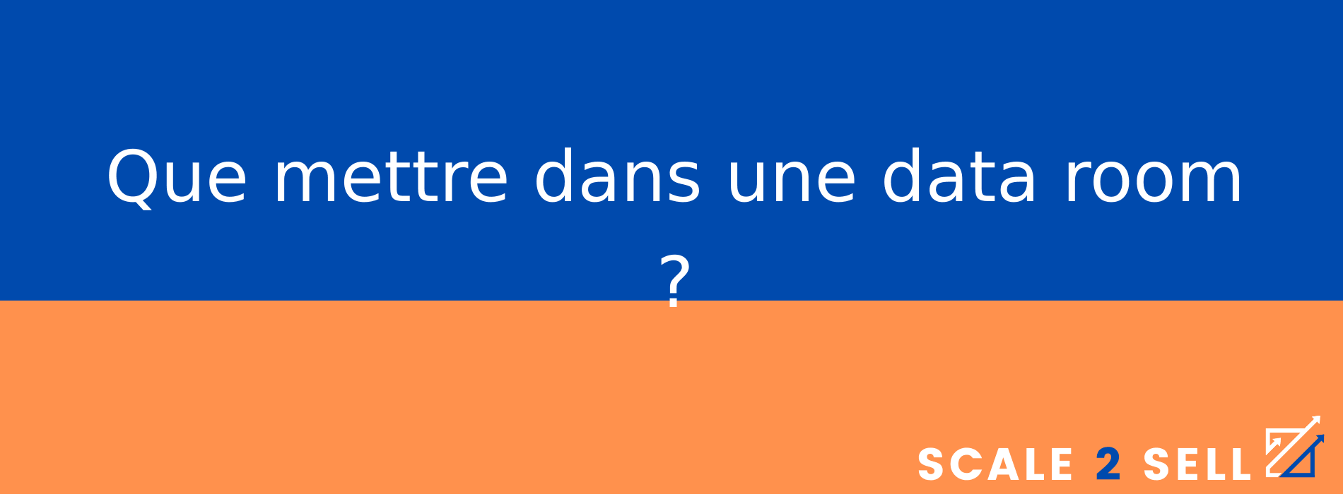 Que mettre dans une data room ?