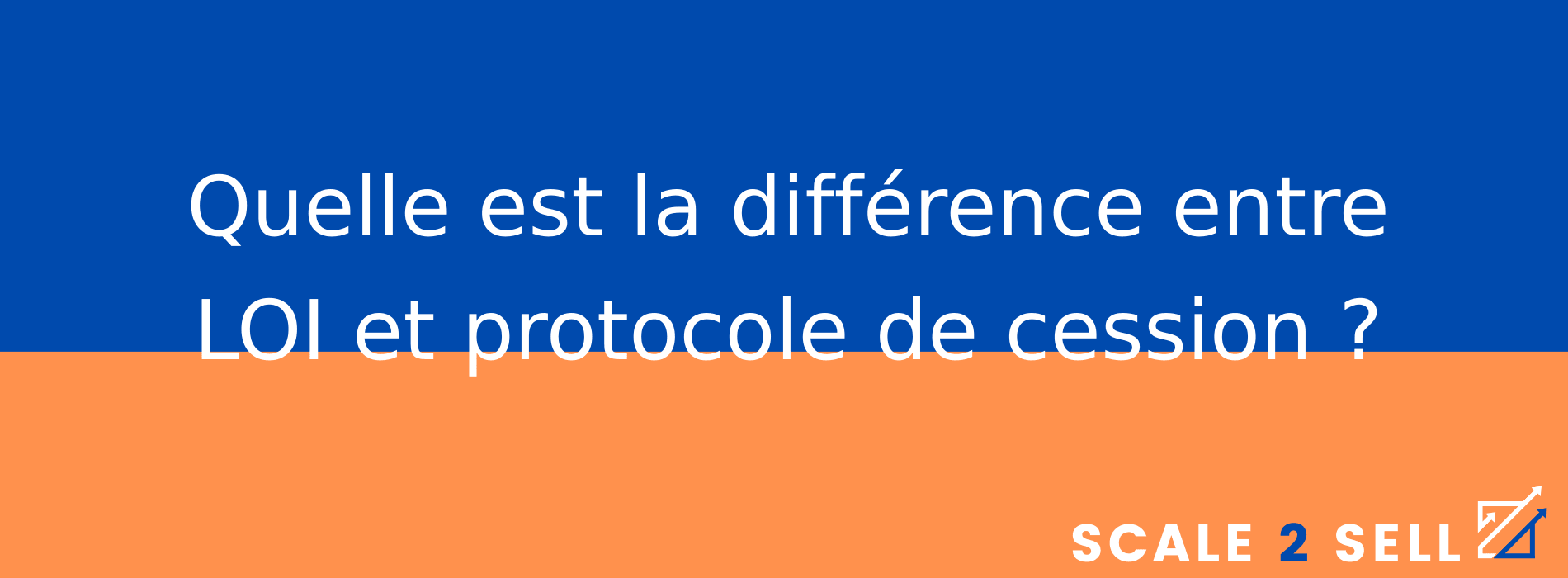 Quelle est la différence entre LOI et protocole de cession ?