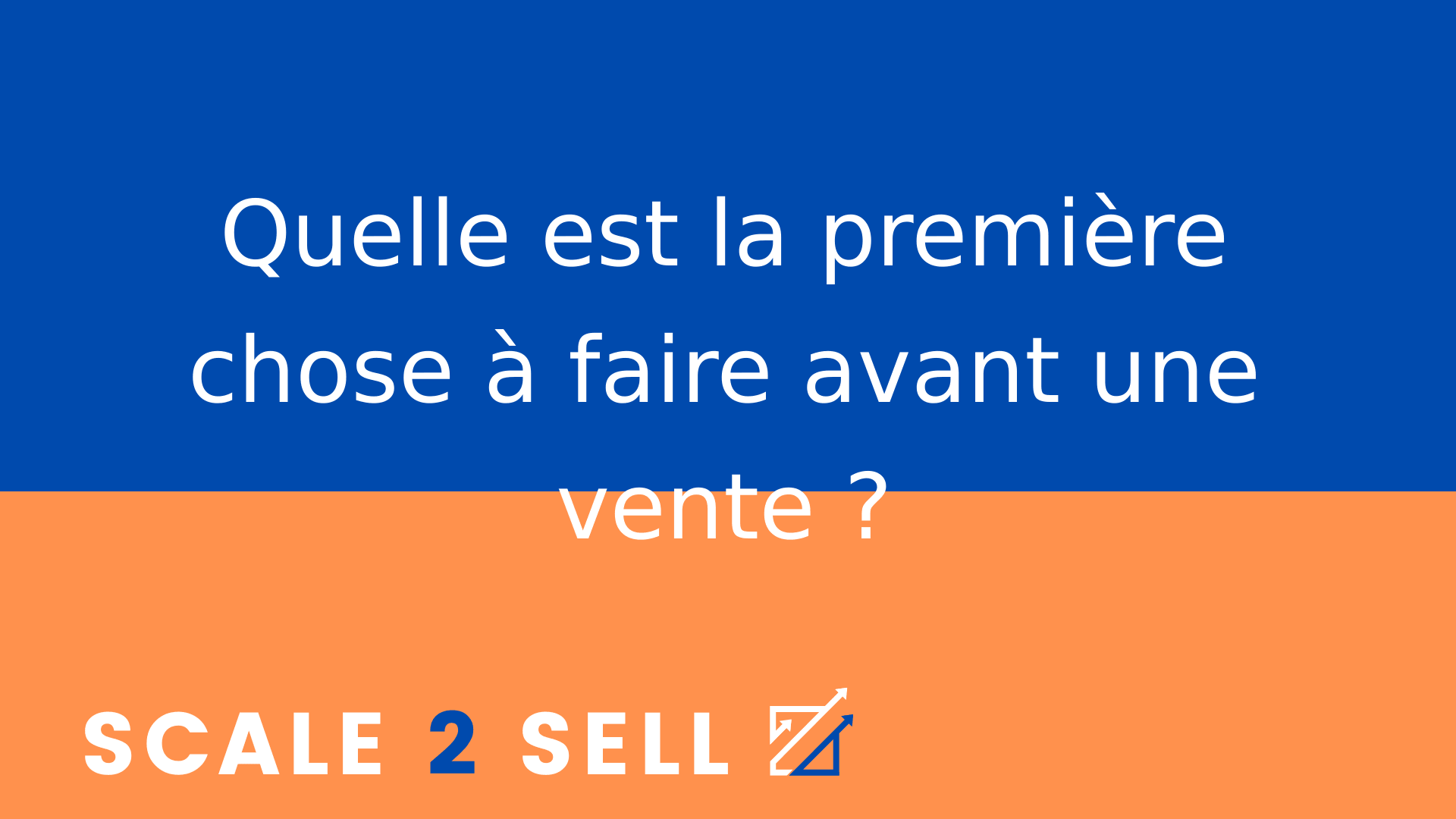 Quelle est la première chose à faire avant une vente ?
