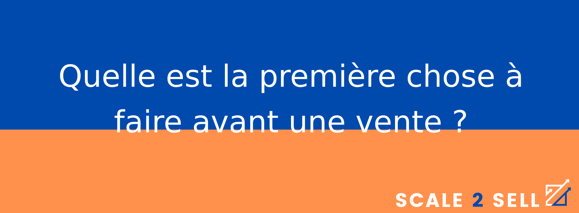 Quelle est la première chose à faire avant une vente ?