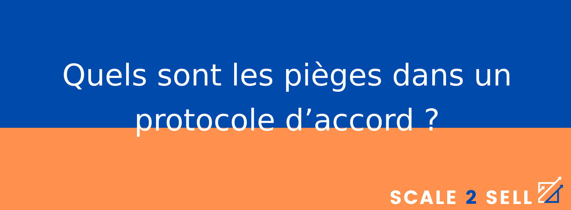 Quels sont les pièges dans un protocole d’accord ?