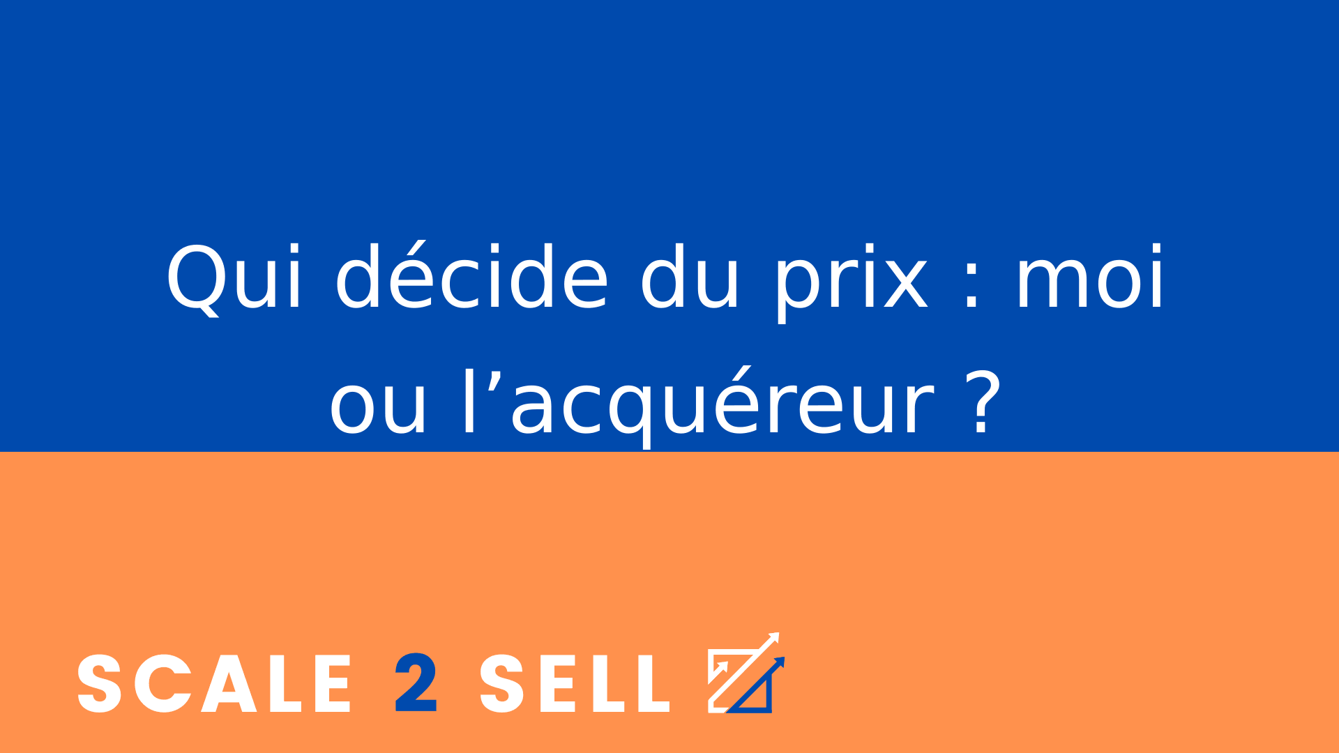 Qui décide du prix : moi ou l’acquéreur ?