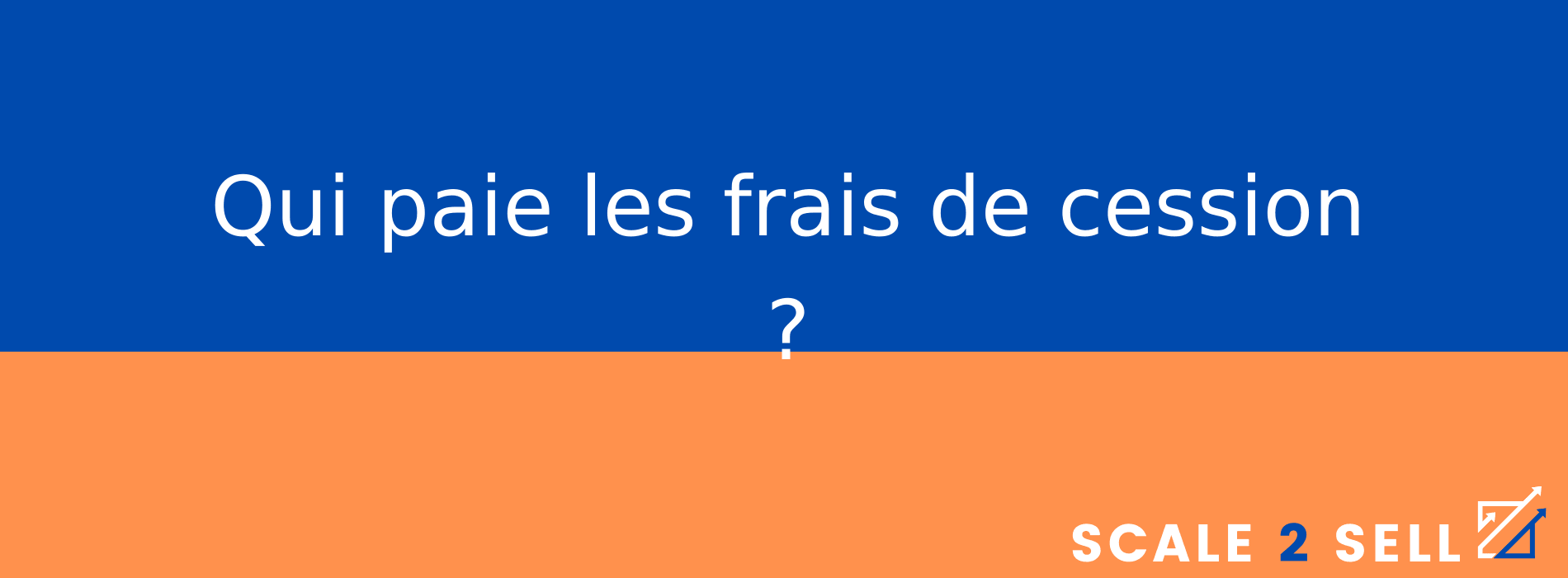 Qui paie les frais de cession ?