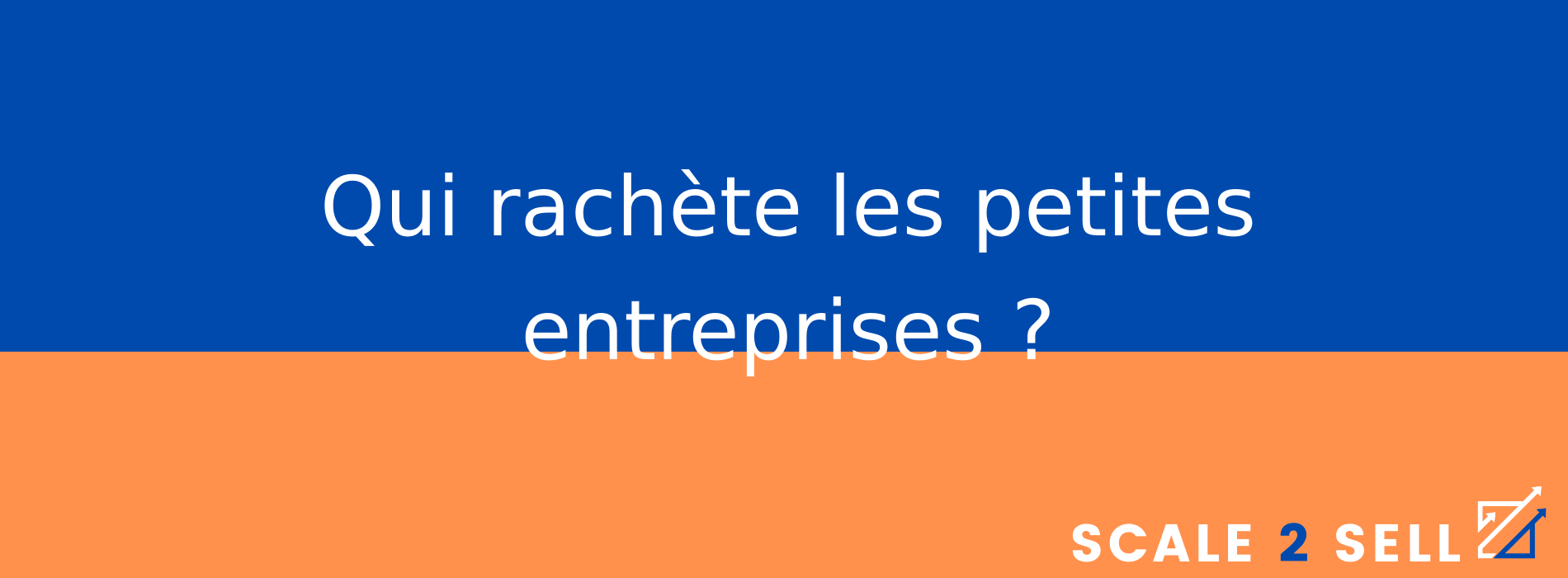 Qui rachète les petites entreprises ?