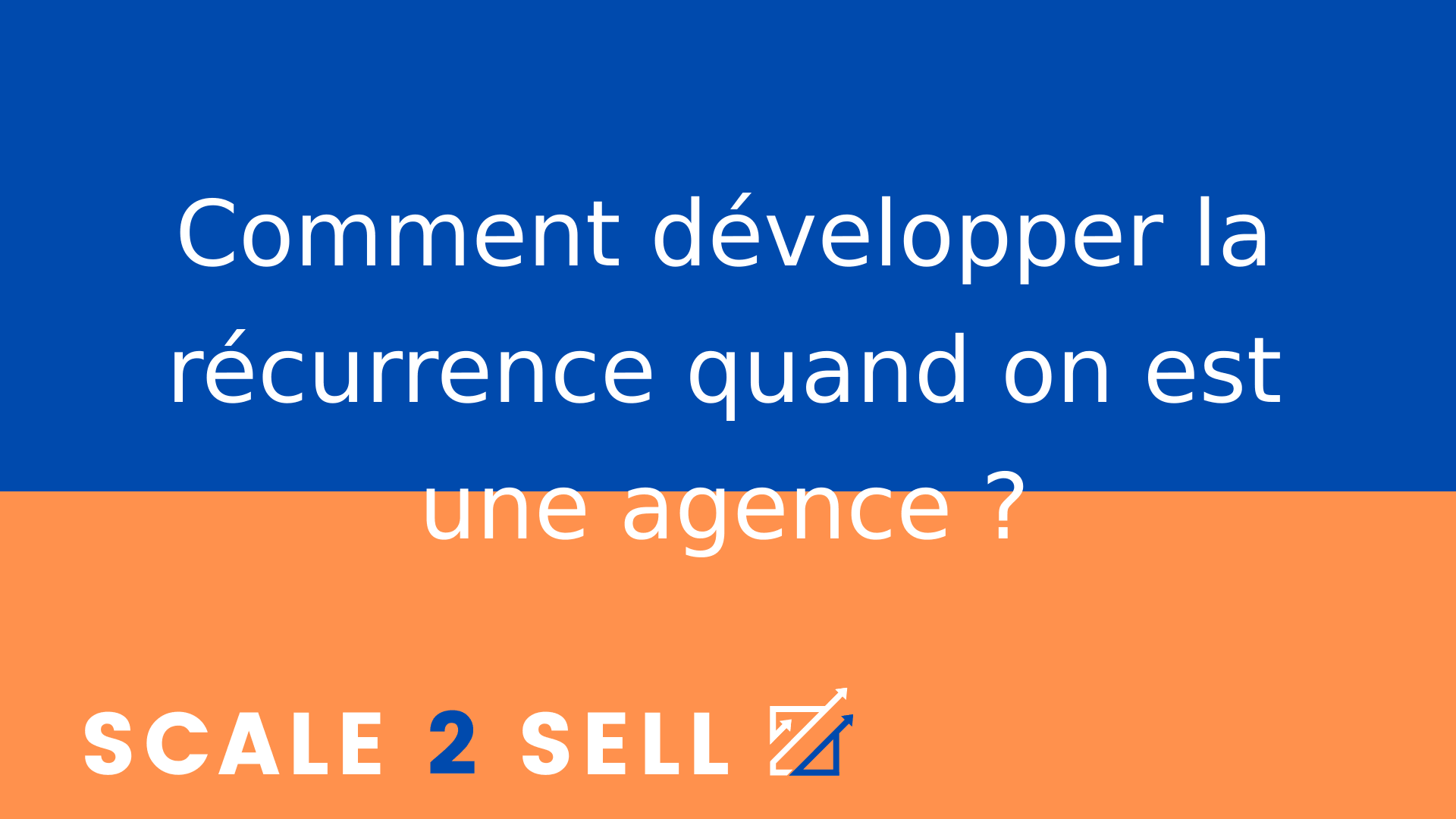 Comment développer la récurrence quand on est une agence ?