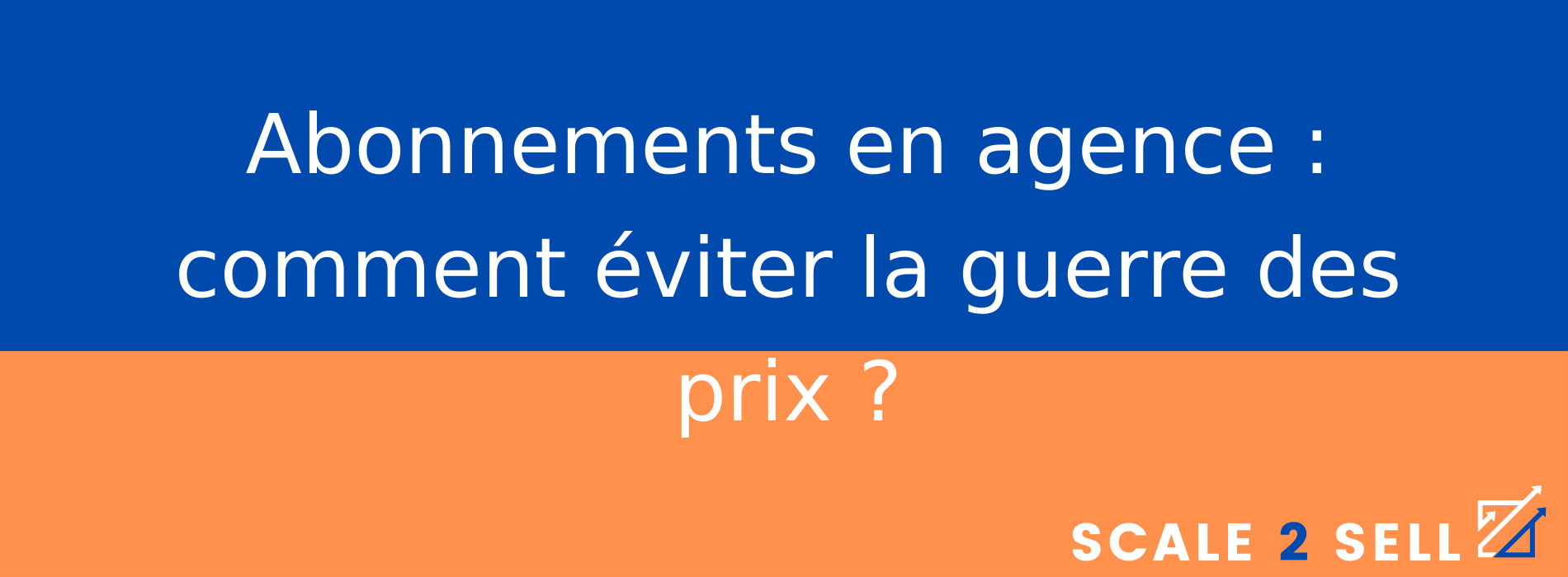 Abonnements en agence : comment éviter la guerre des prix ?