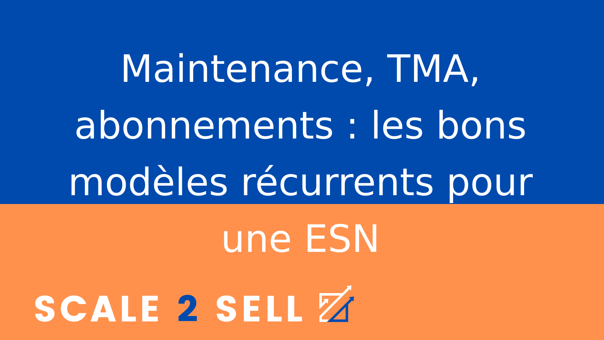 Maintenance, TMA, abonnements : les bons modèles récurrents pour une ESN