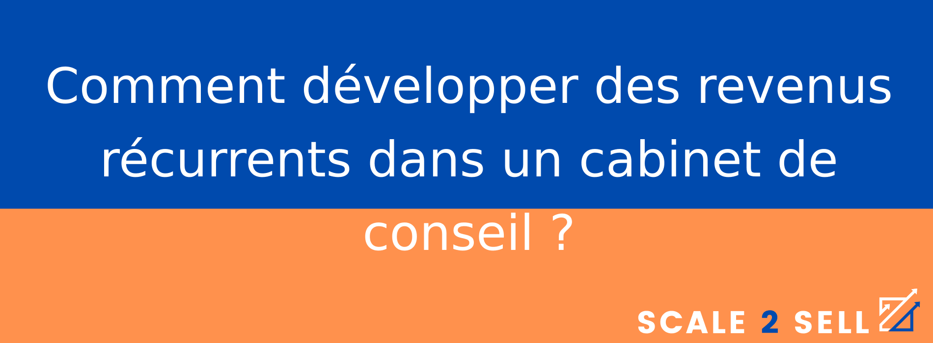 Comment développer des revenus récurrents dans un cabinet de conseil ?