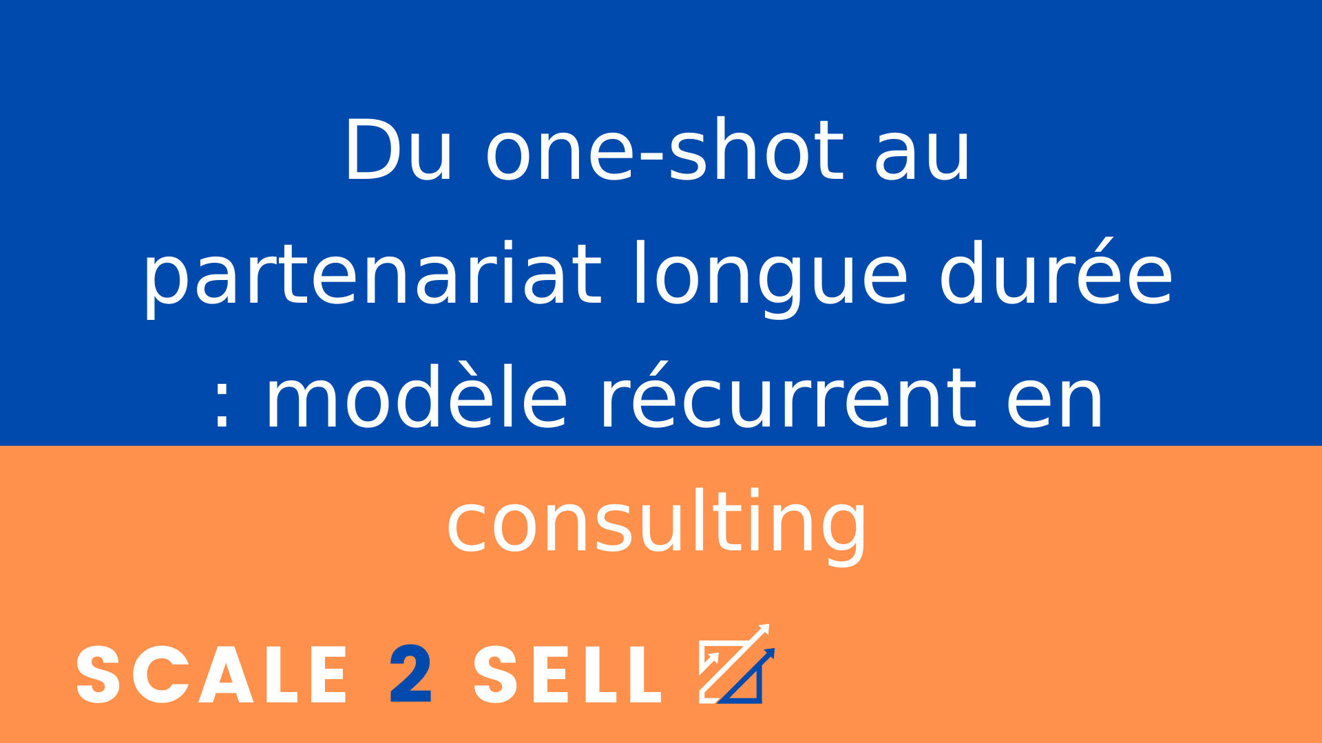 Du one-shot au partenariat longue durée : modèle récurrent en consulting