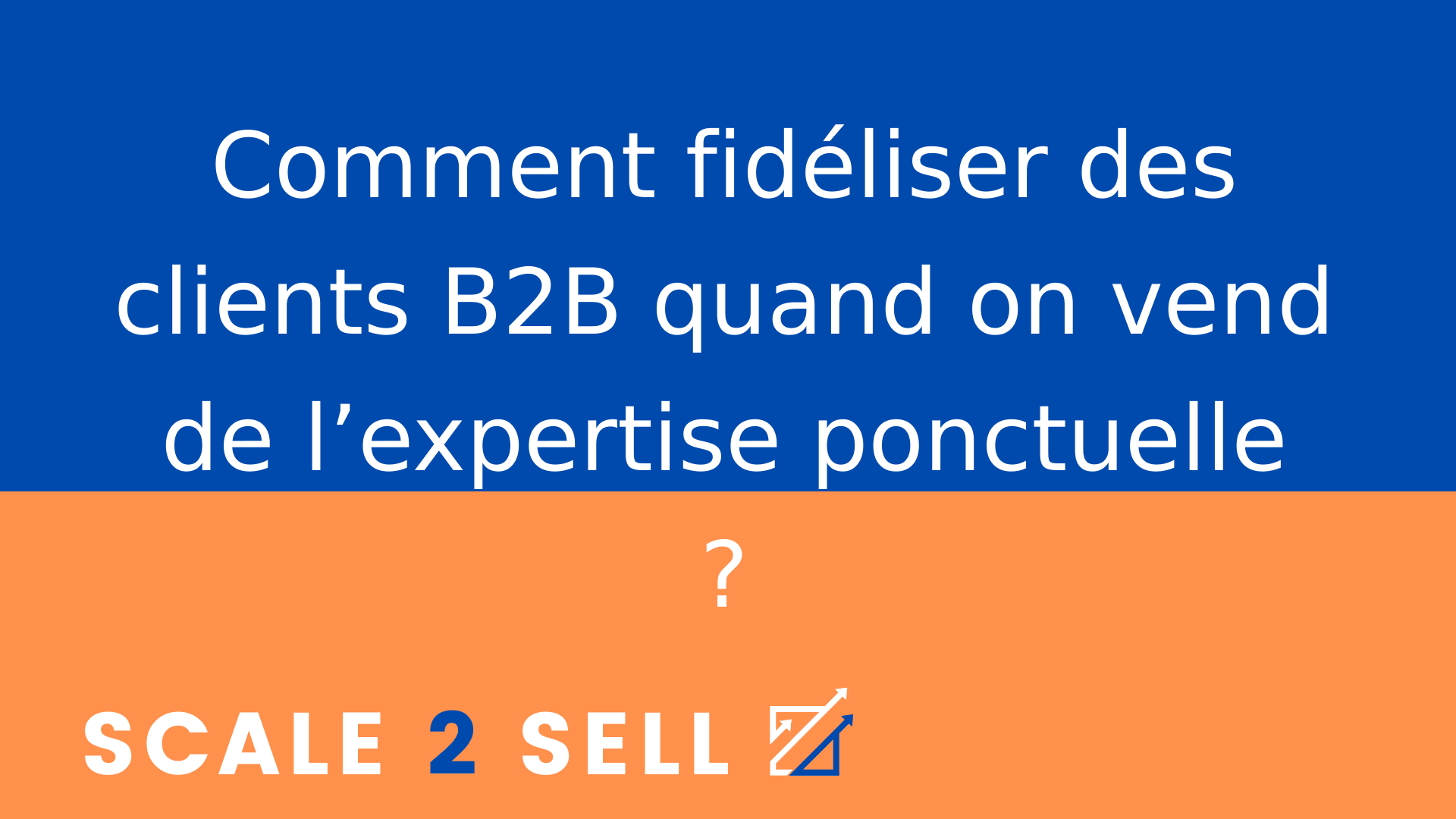 Comment fidéliser des clients B2B quand on vend de l’expertise ponctuelle ?