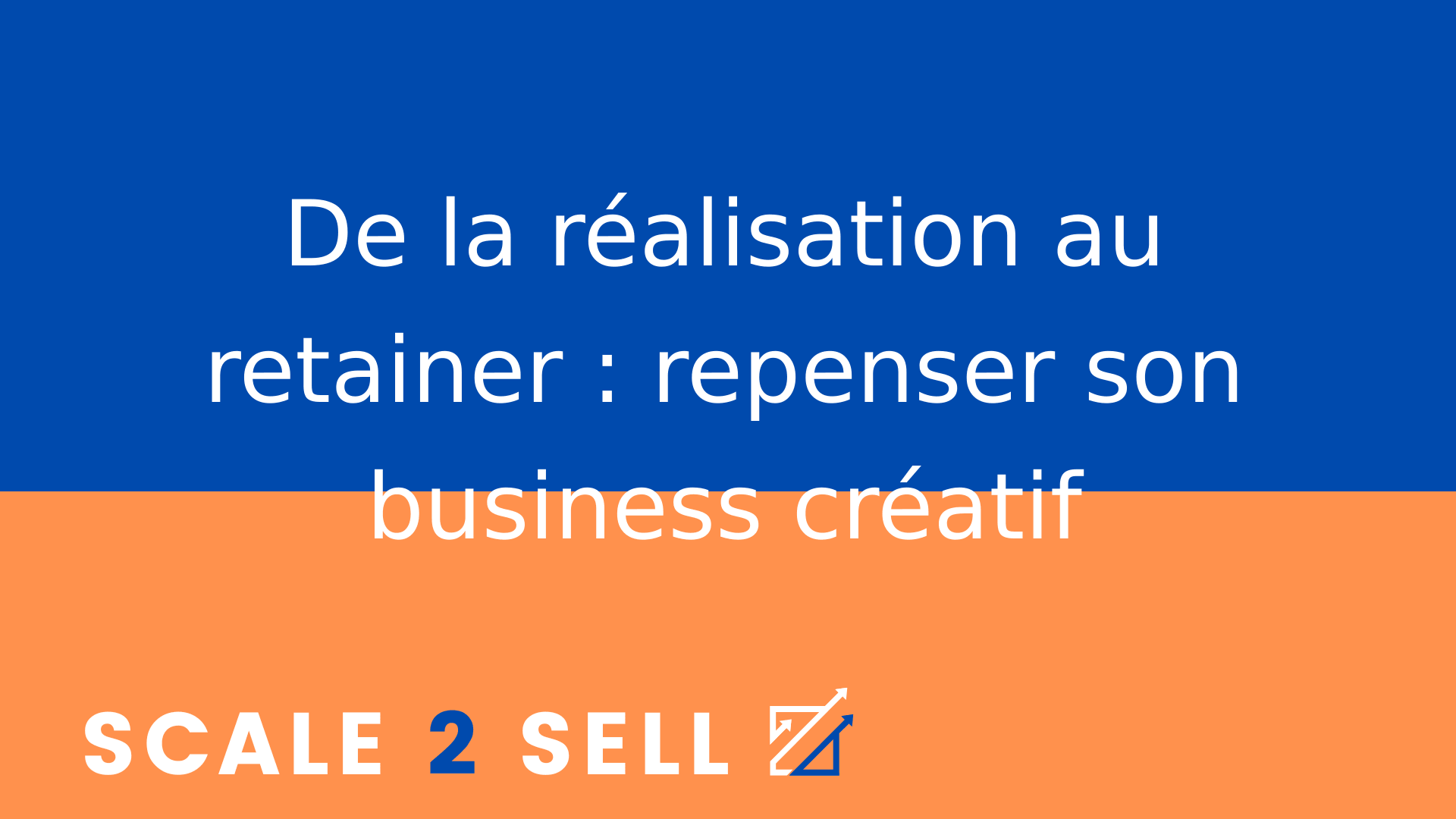 De la réalisation au retainer : repenser son business créatif