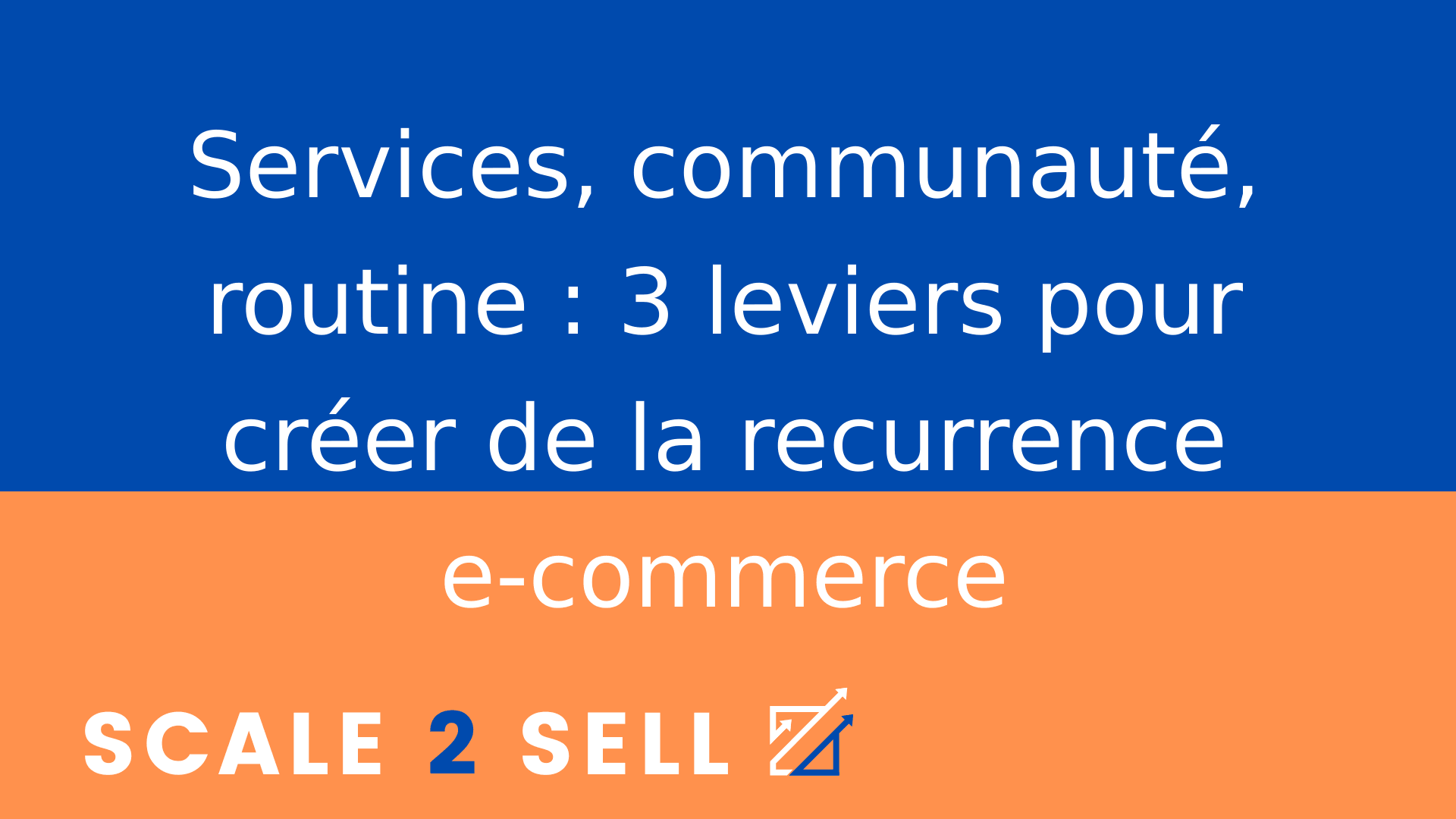 Services, communauté, routine : 3 leviers pour créer de la recurrence e-commerce