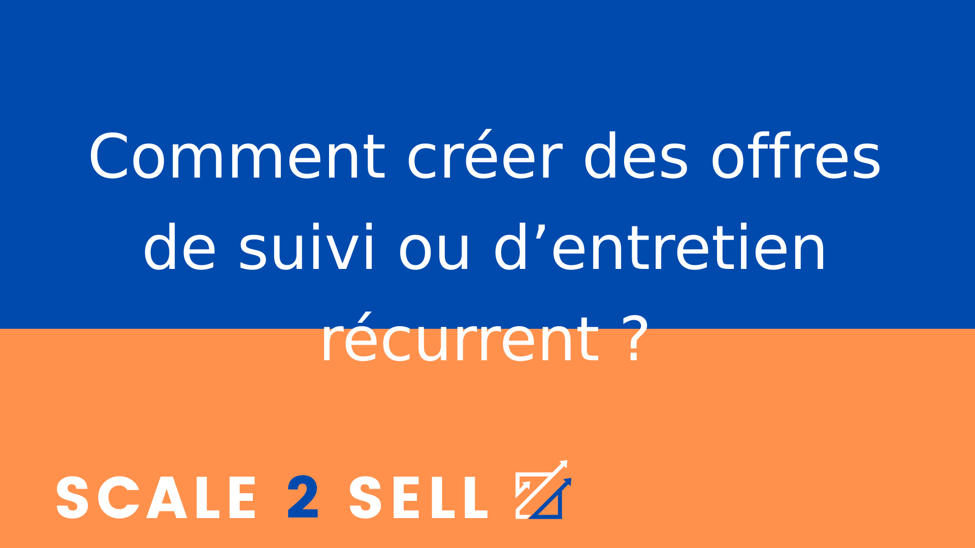 Comment créer des offres de suivi ou d’entretien récurrent ?