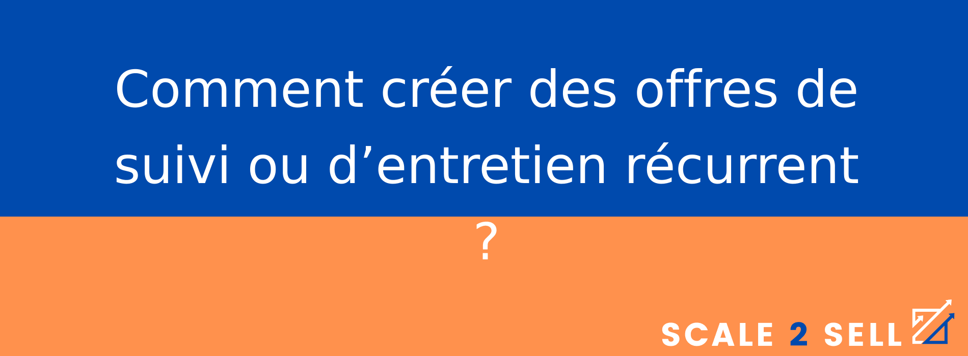 Comment créer des offres de suivi ou d’entretien récurrent ?