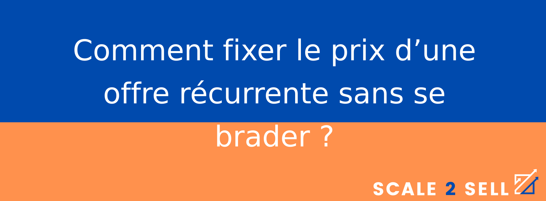 Comment fixer le prix d’une offre récurrente sans se brader ?