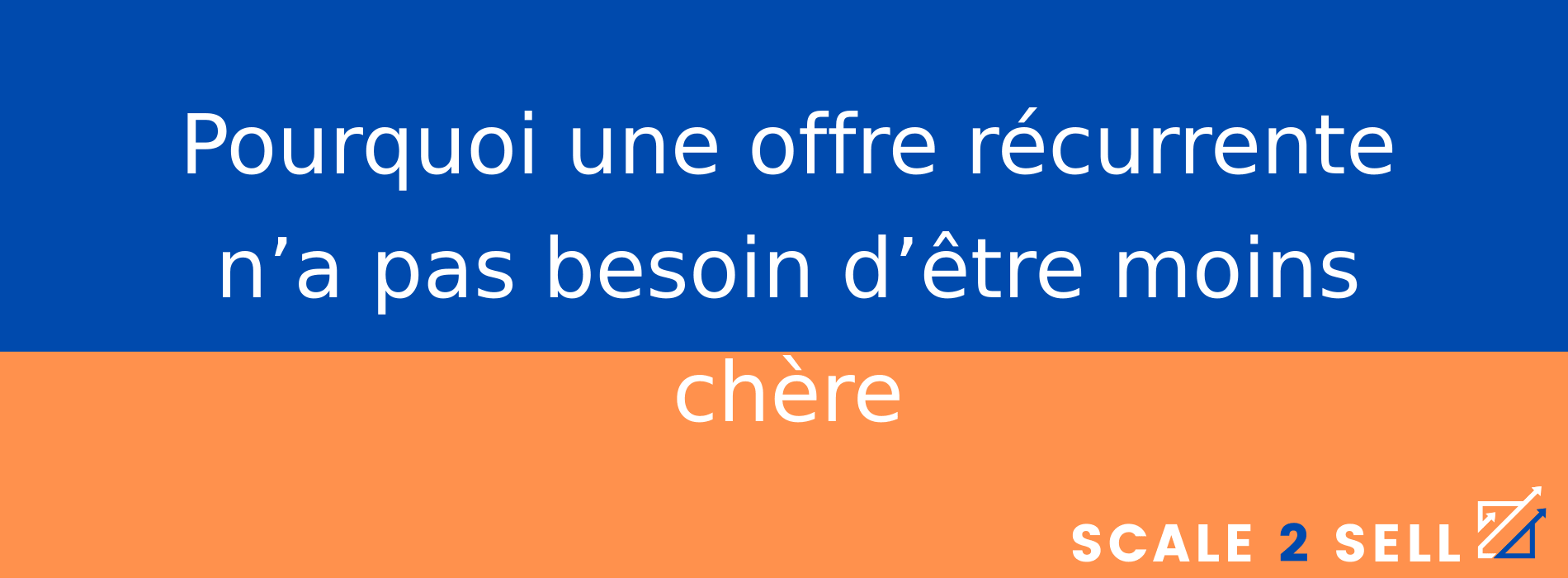 Pourquoi une offre récurrente n’a pas besoin d’être moins chère