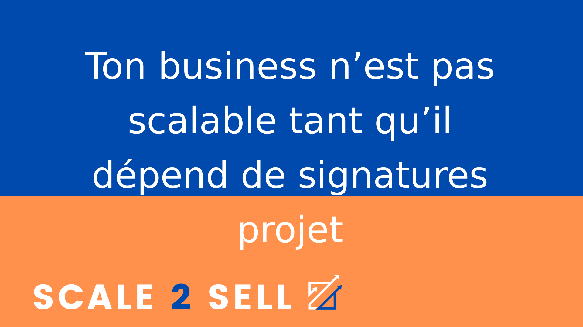 Ton business n’est pas scalable tant qu’il dépend de signatures projet