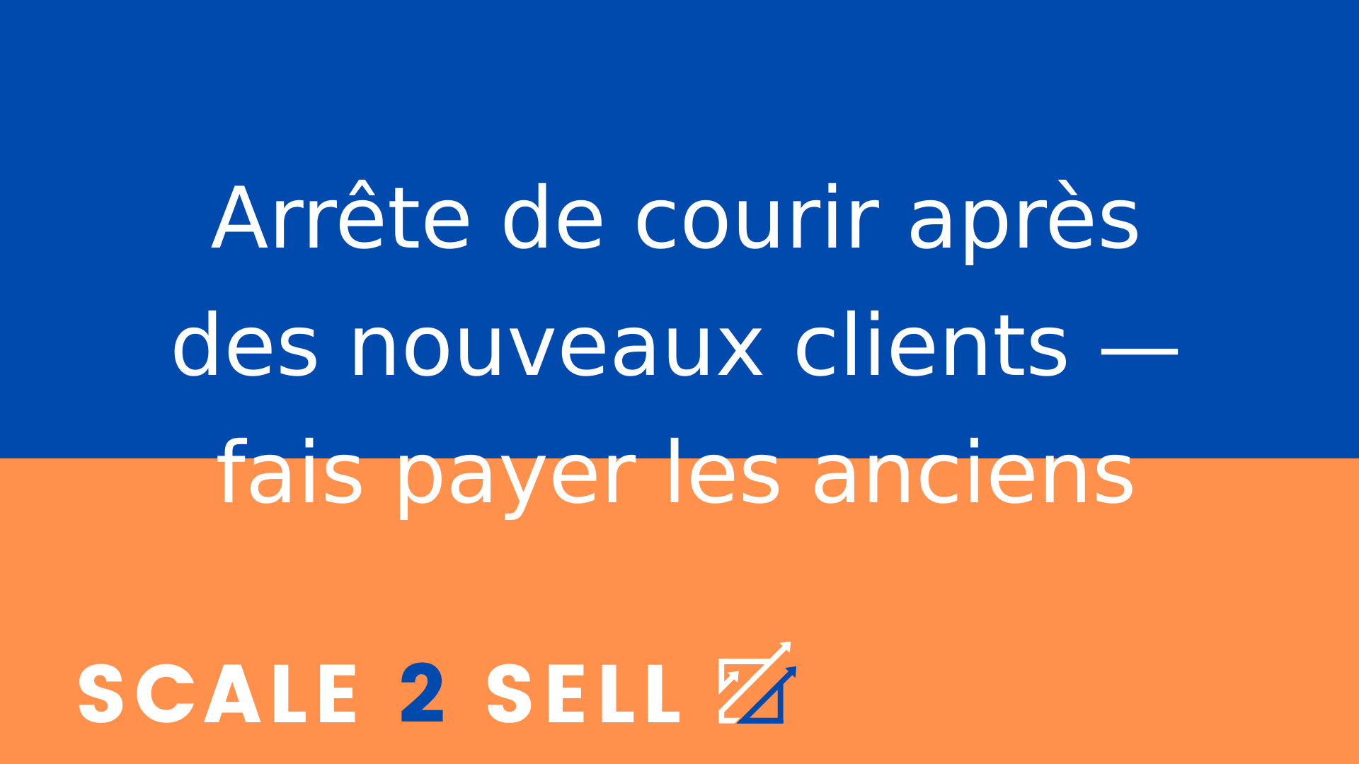 Arrête de courir après des nouveaux clients — fais payer les anciens