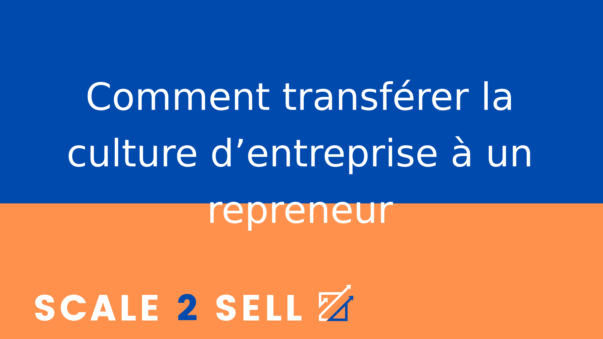 Comment transférer la culture d’entreprise à un repreneur