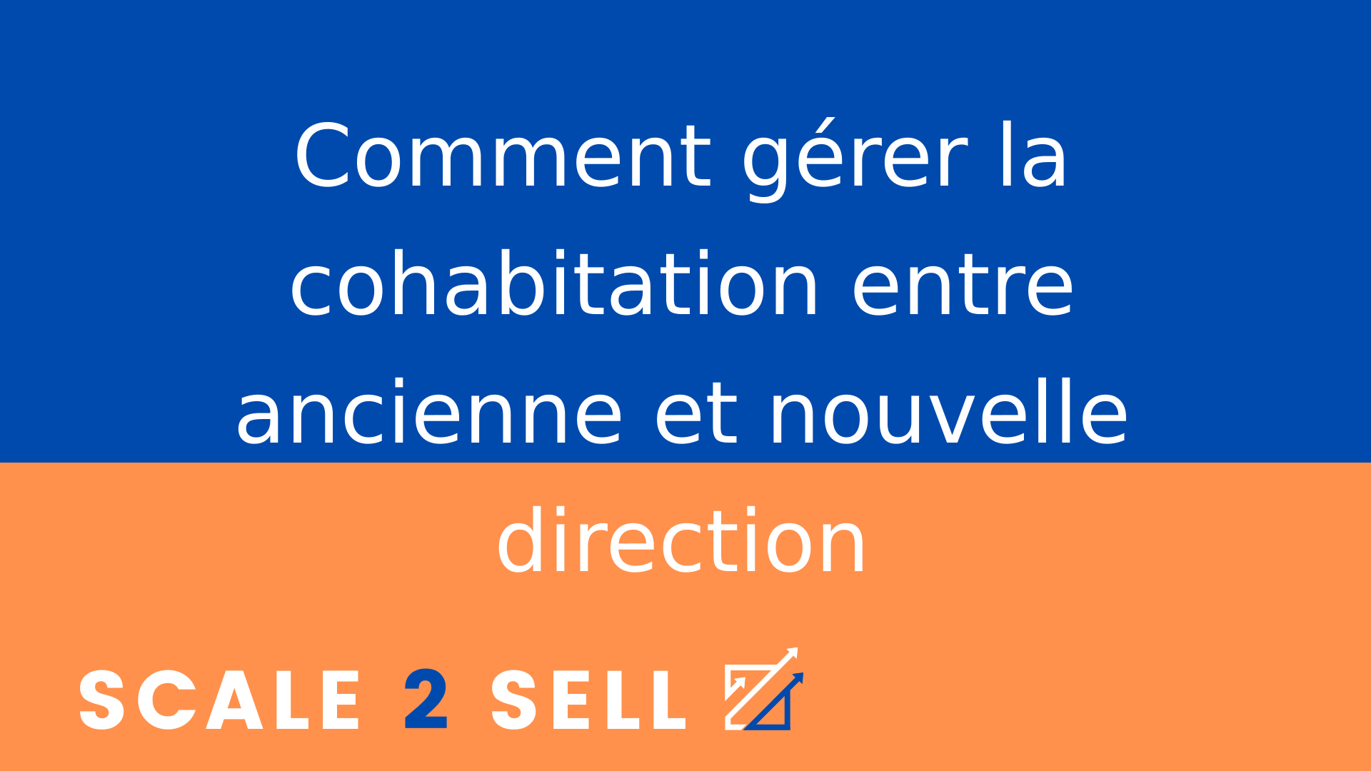 Comment gérer la cohabitation entre ancienne et nouvelle direction