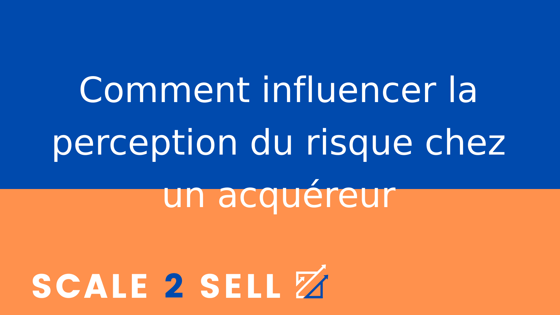 Comment influencer la perception du risque chez un acquéreur