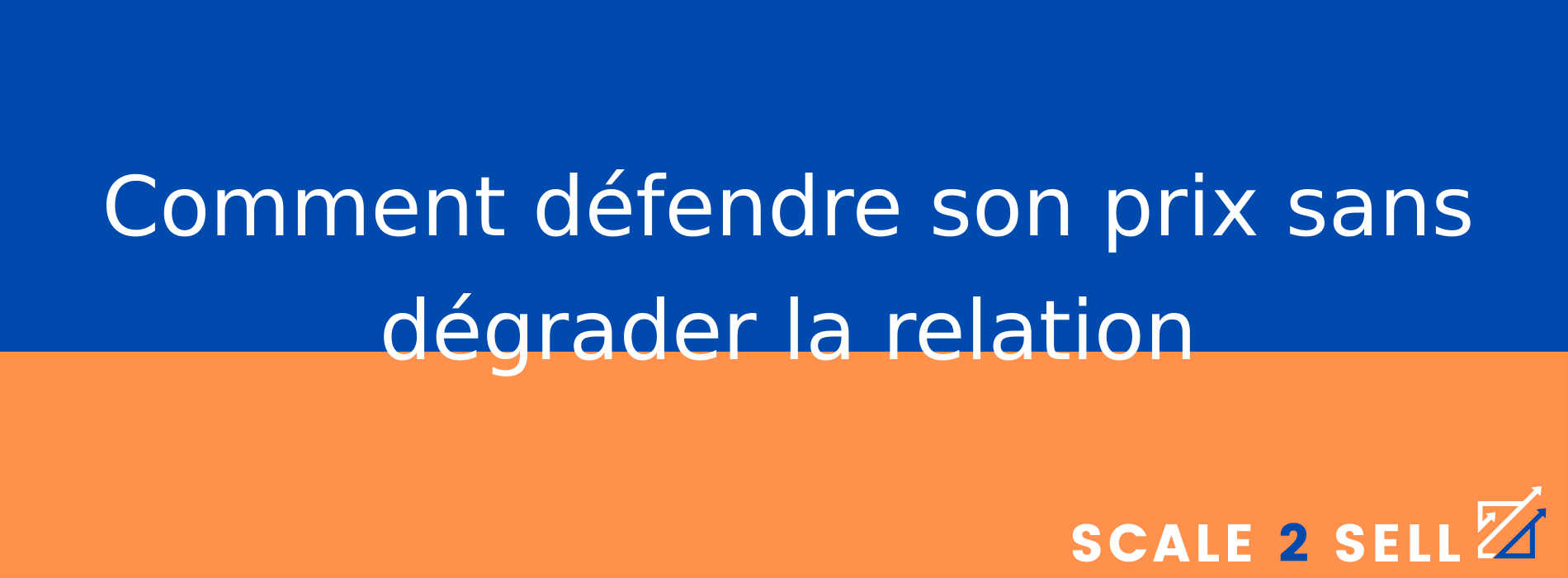 Comment défendre son prix sans dégrader la relation