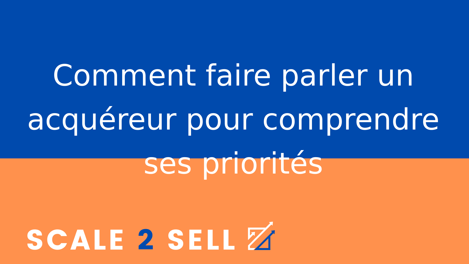 Comment faire parler un acquéreur pour comprendre ses priorités