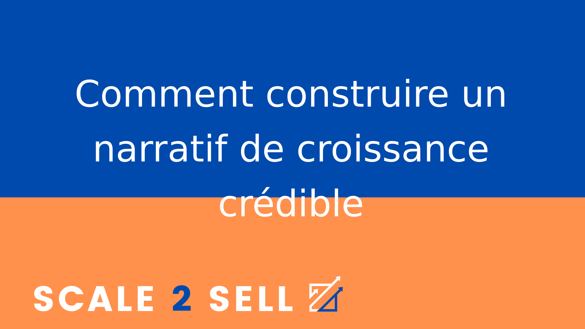 Comment construire un narratif de croissance crédible