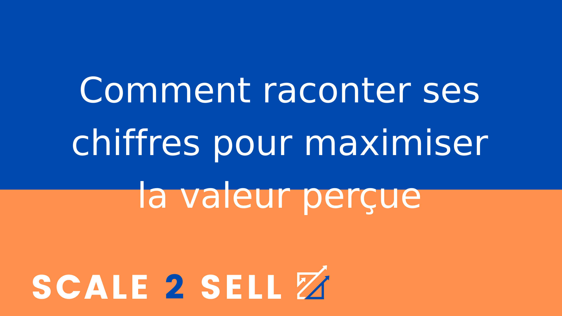 Comment raconter ses chiffres pour maximiser la valeur perçue