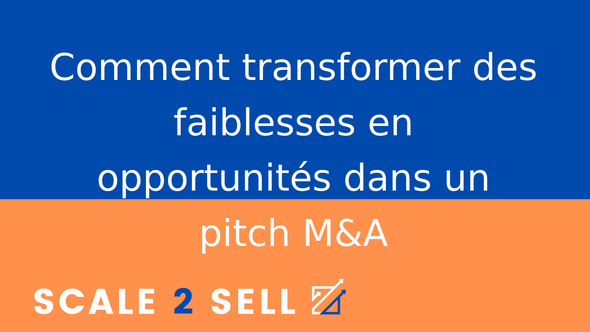 Comment transformer des faiblesses en opportunités dans un pitch M&A
