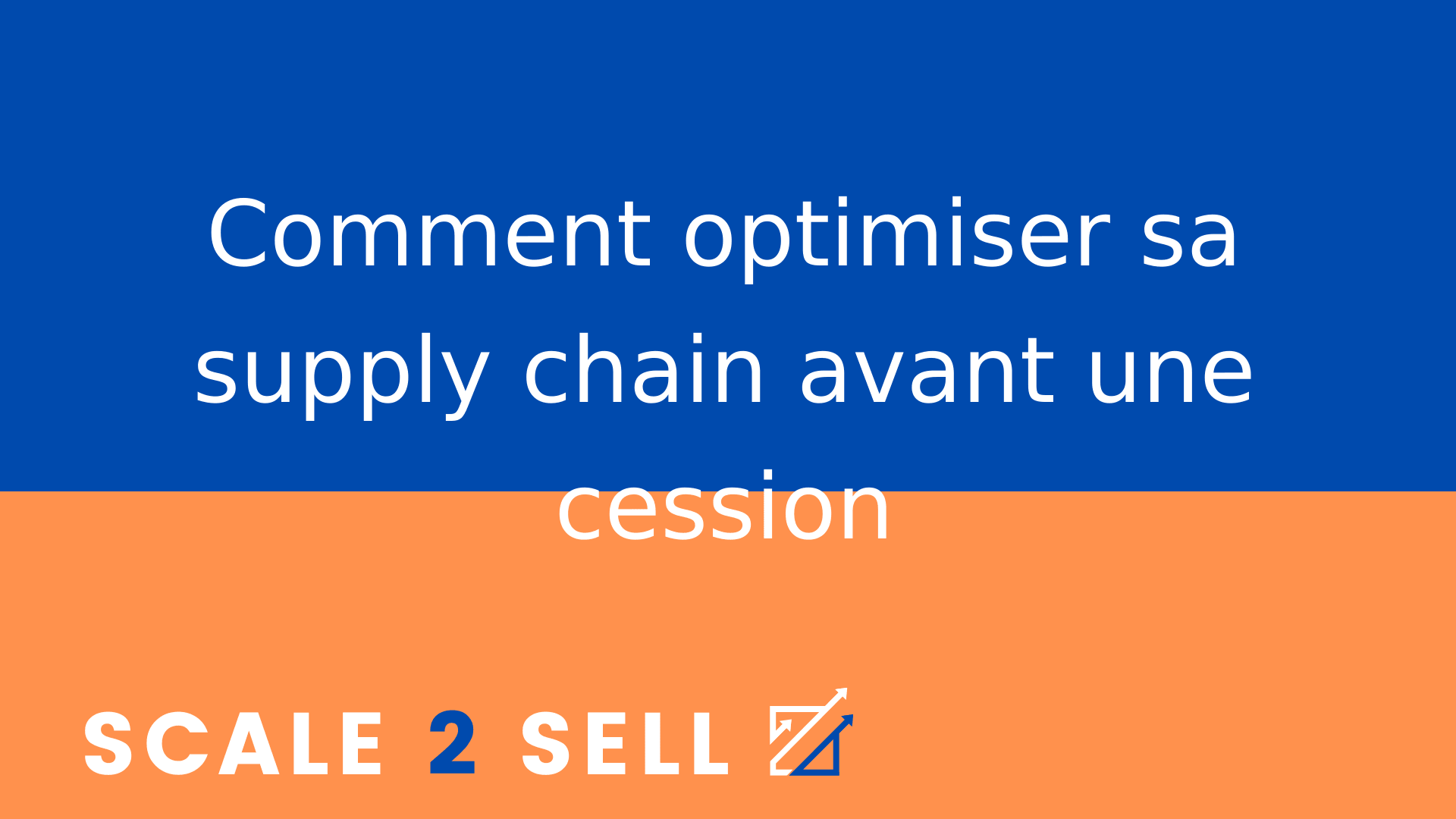 Comment optimiser sa supply chain avant une cession