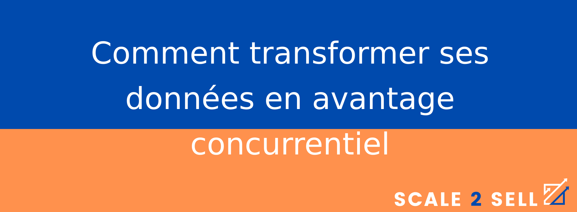 Comment transformer ses données en avantage concurrentiel