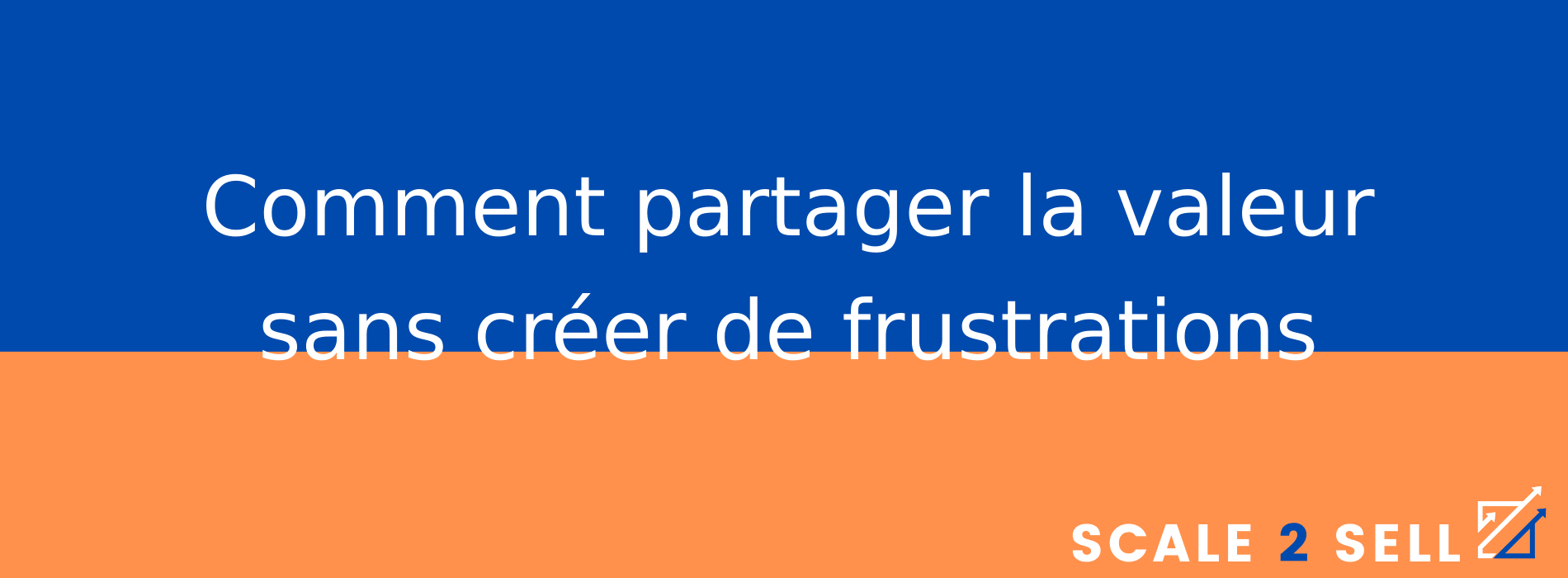Comment partager la valeur sans créer de frustrations