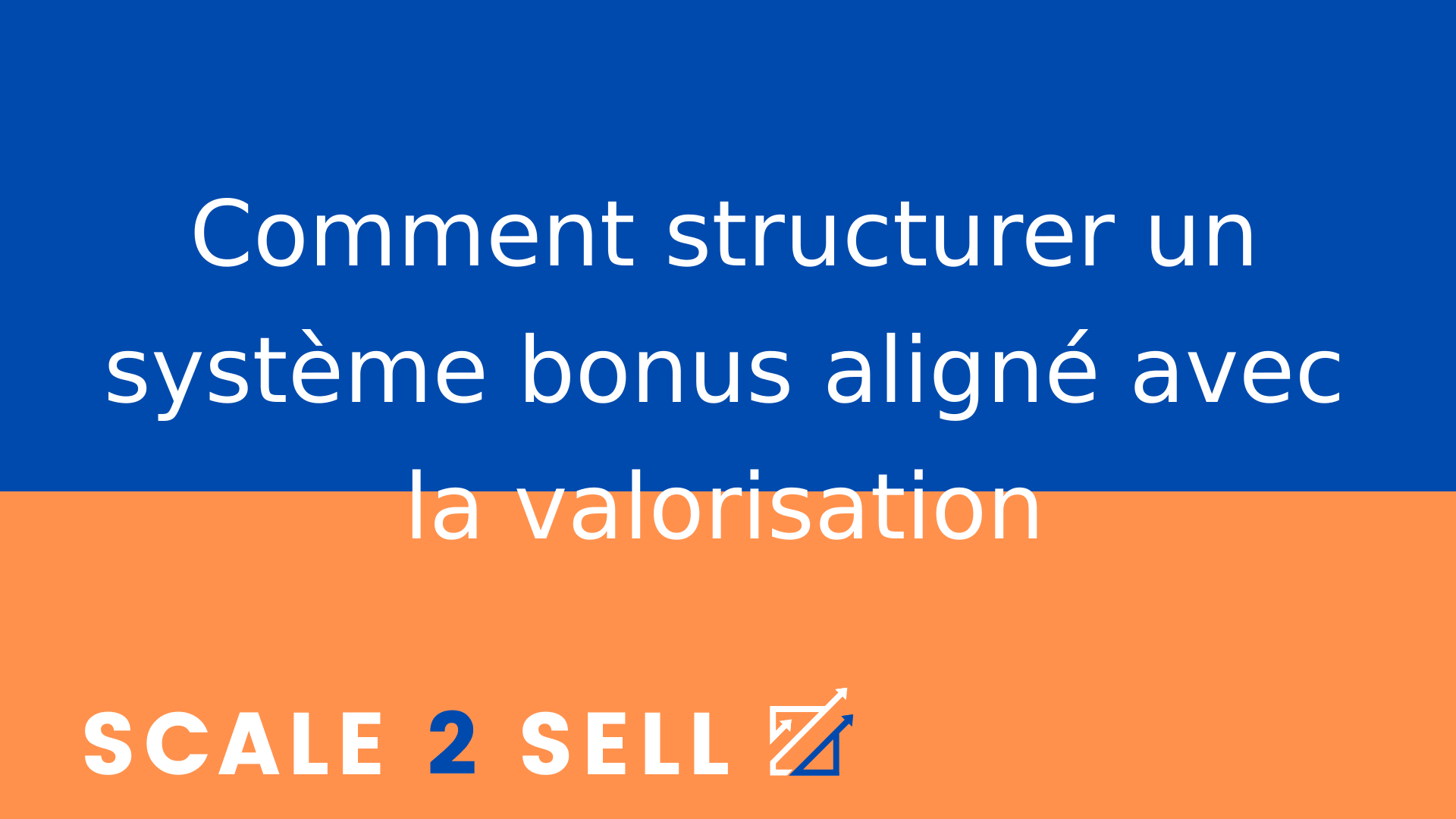 Comment structurer un système bonus aligné avec la valorisation