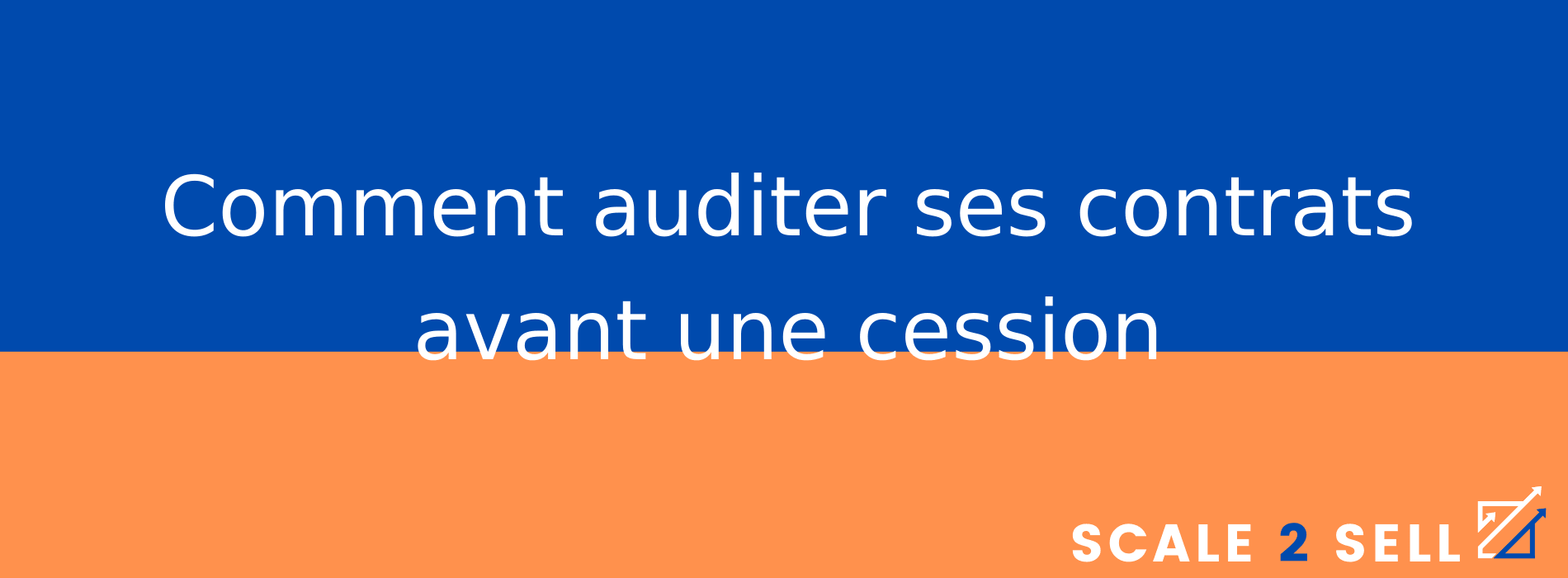 Comment auditer ses contrats avant une cession