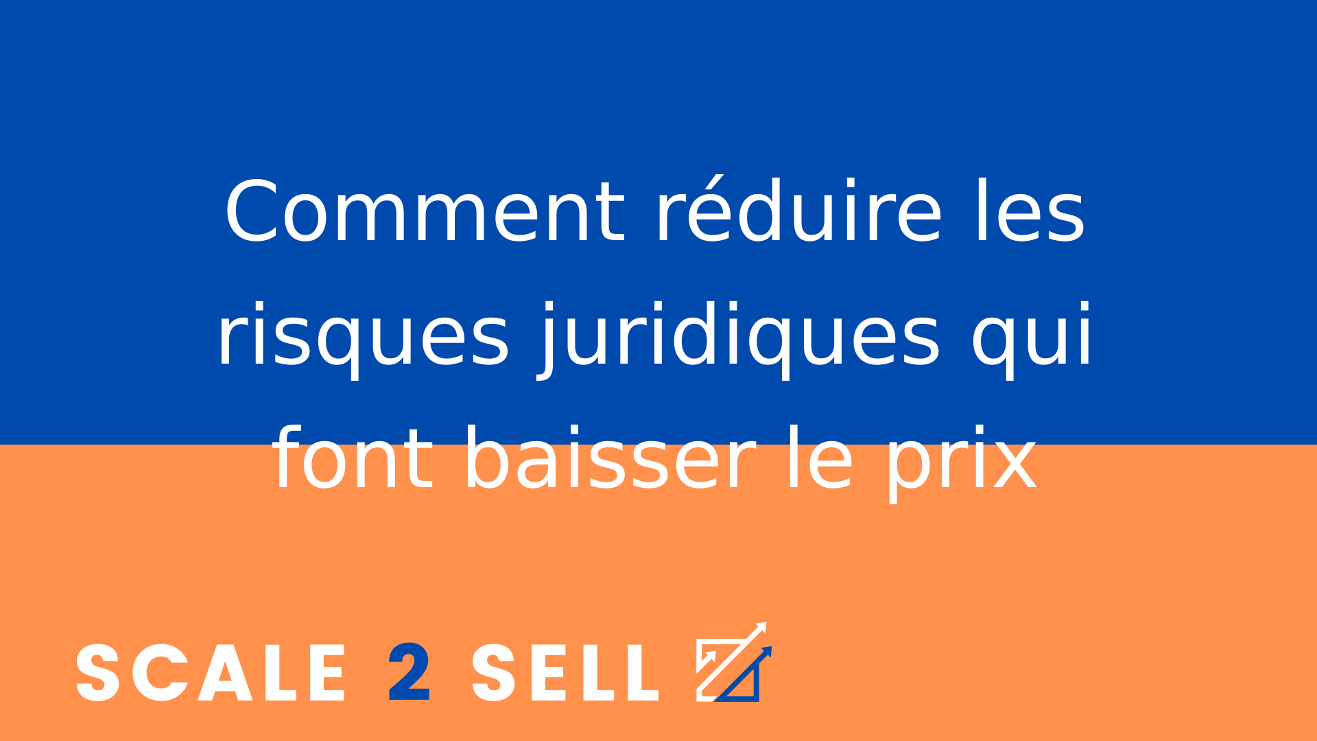 Comment réduire les risques juridiques qui font baisser le prix