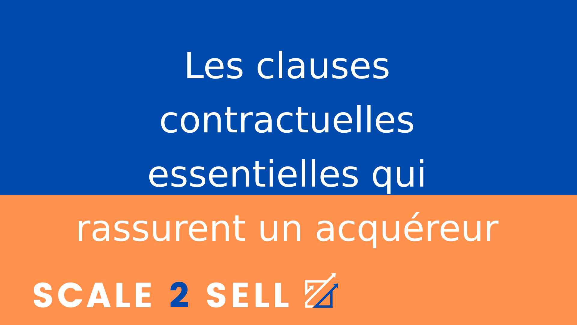 Les clauses contractuelles essentielles qui rassurent un acquéreur