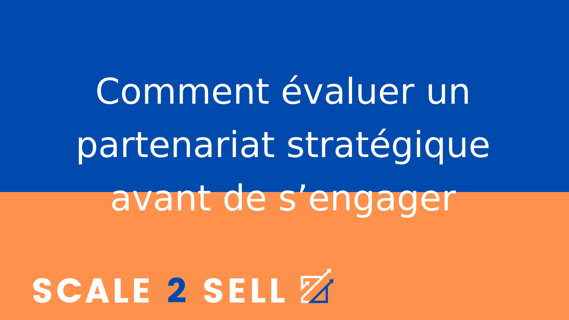 Comment évaluer un partenariat stratégique avant de s’engager