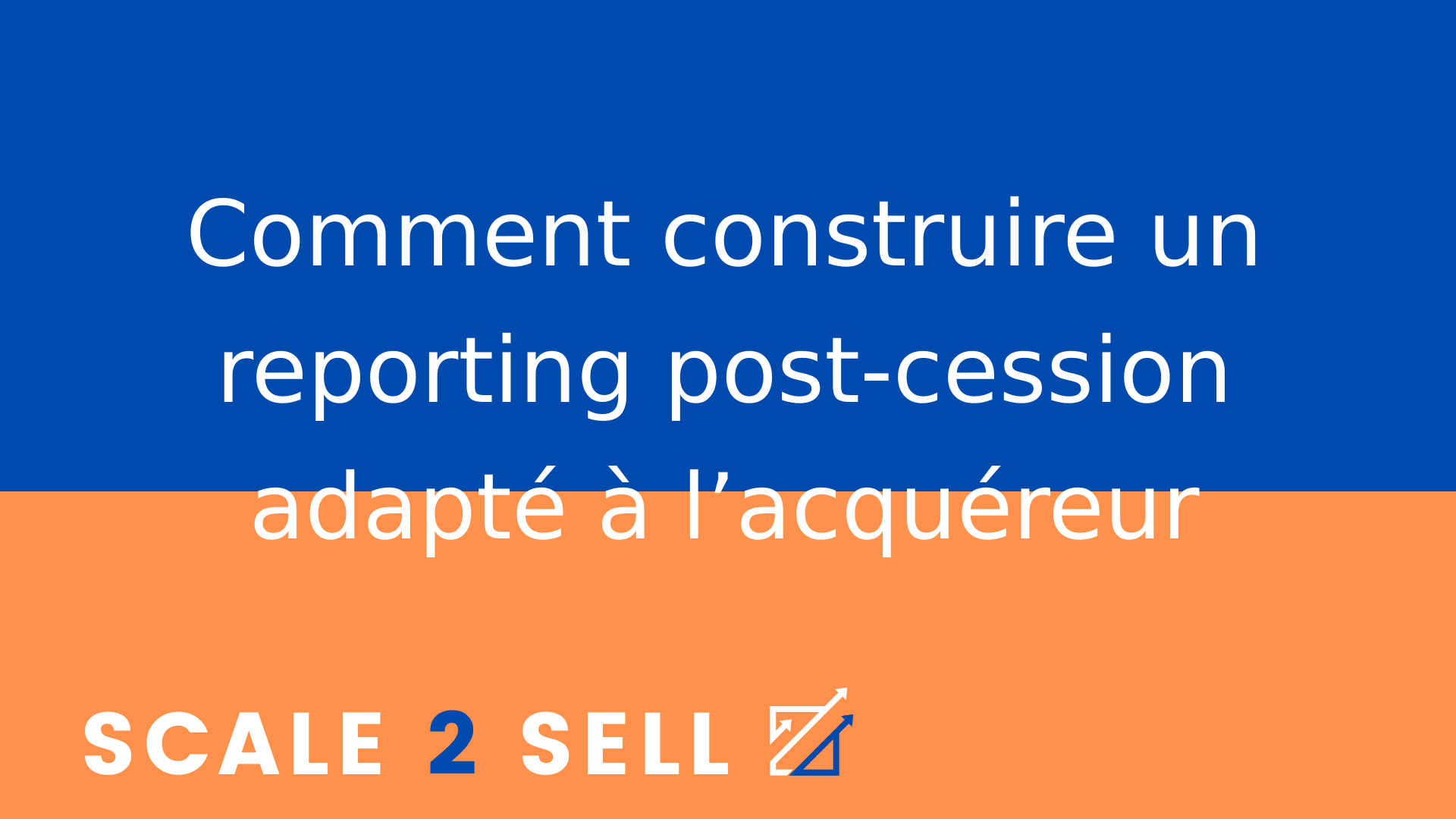Comment construire un reporting post-cession adapté à l’acquéreur