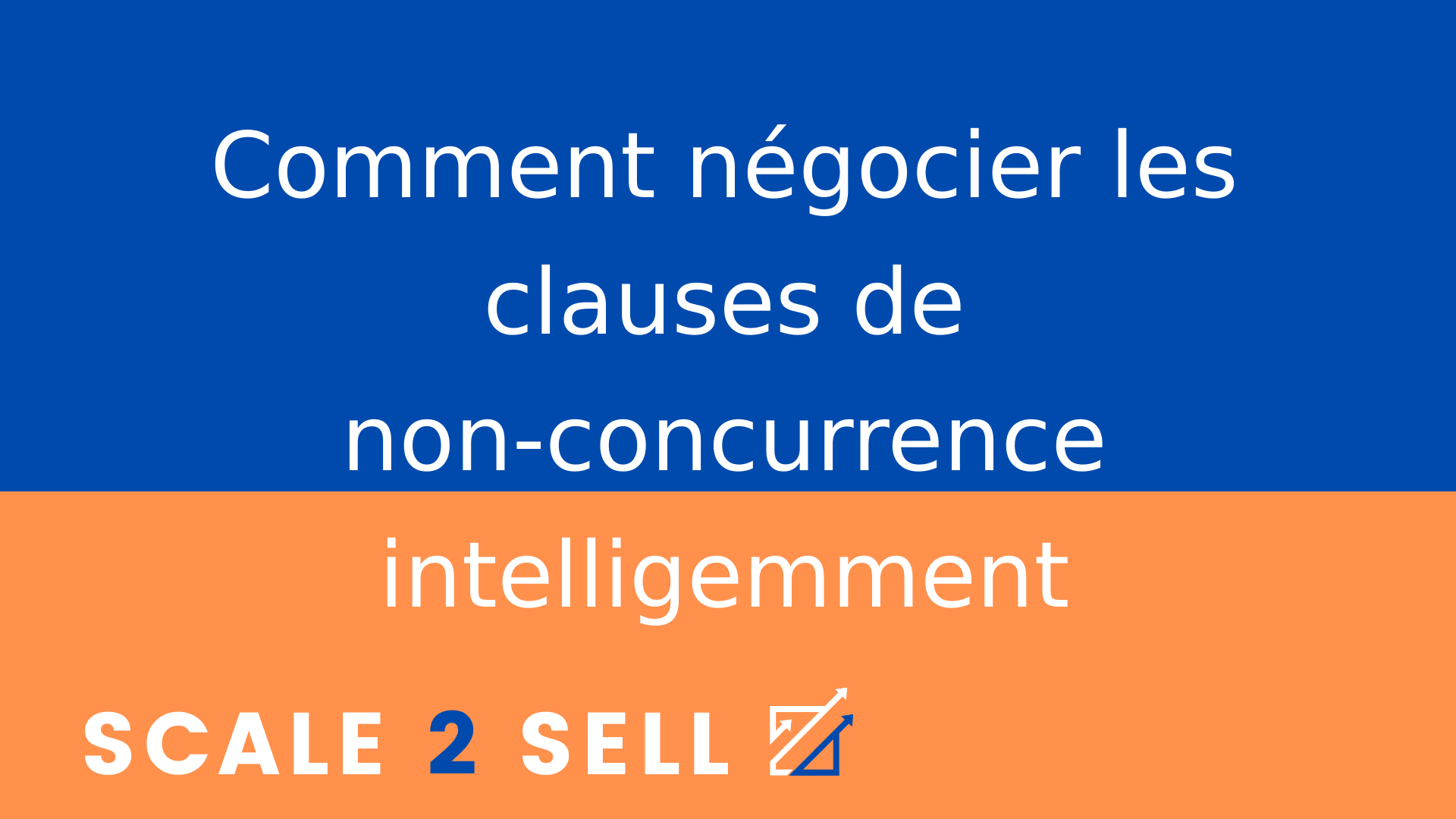 Comment négocier les clauses de non-concurrence intelligemment