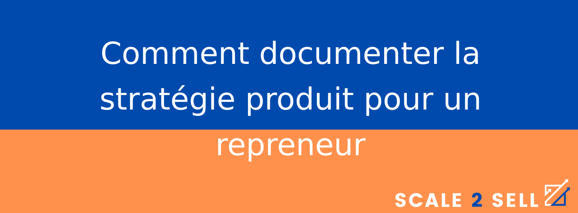 Comment documenter la stratégie produit pour un repreneur